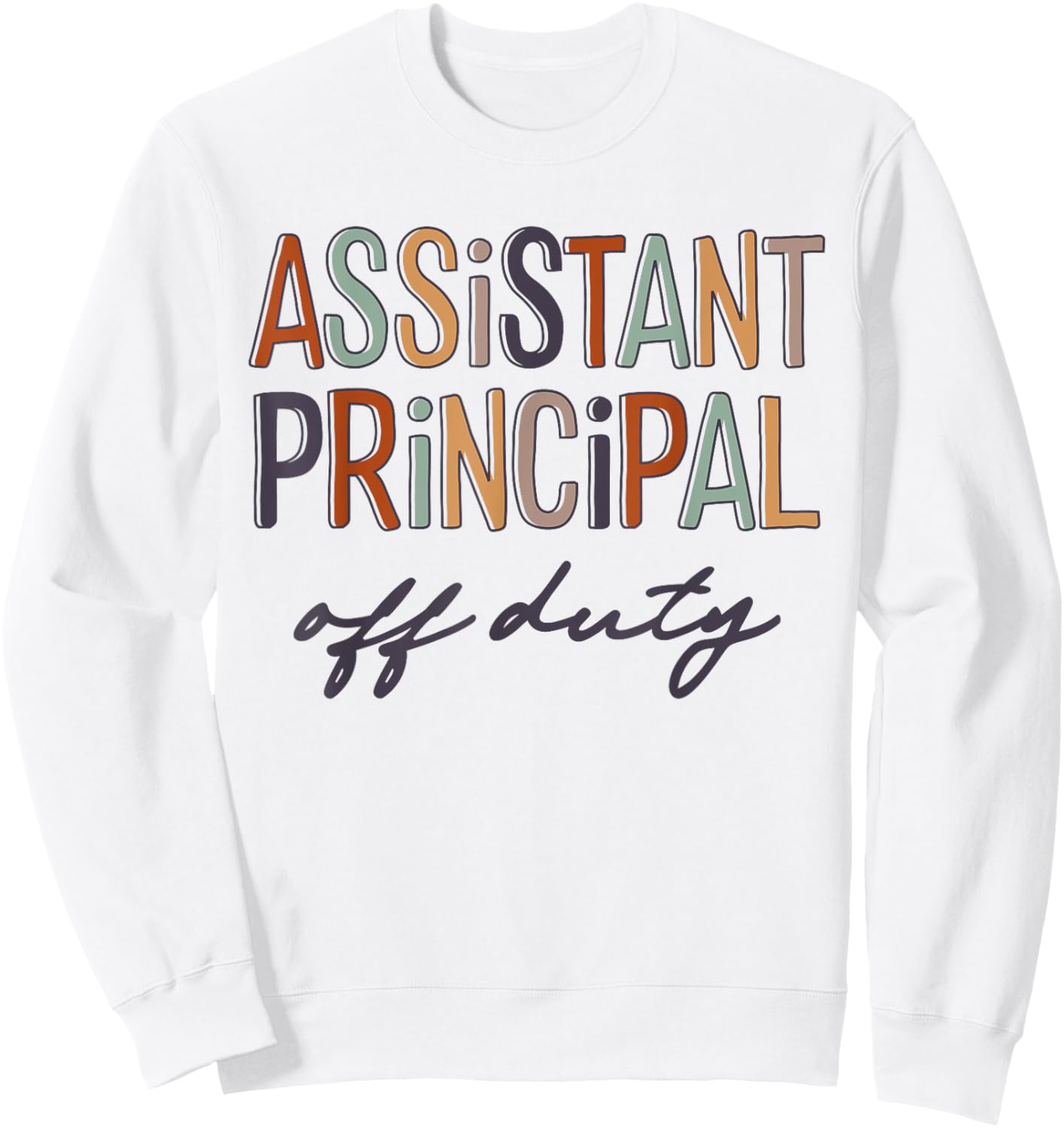 Assistant Principal Teacher Off Duty Last Day Of School Women Sweatshirt - Sweatshirt | White