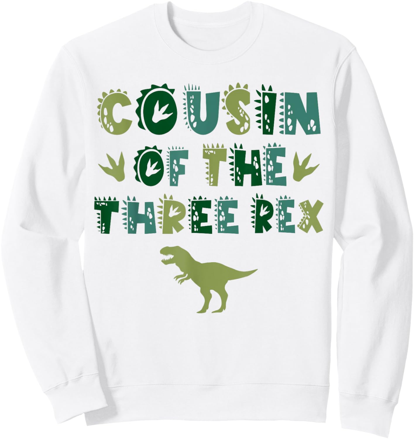 Cousin Of The Three Rex Birthday Shirts Dinosaur Family Sweatshirt - Sweatshirt | White