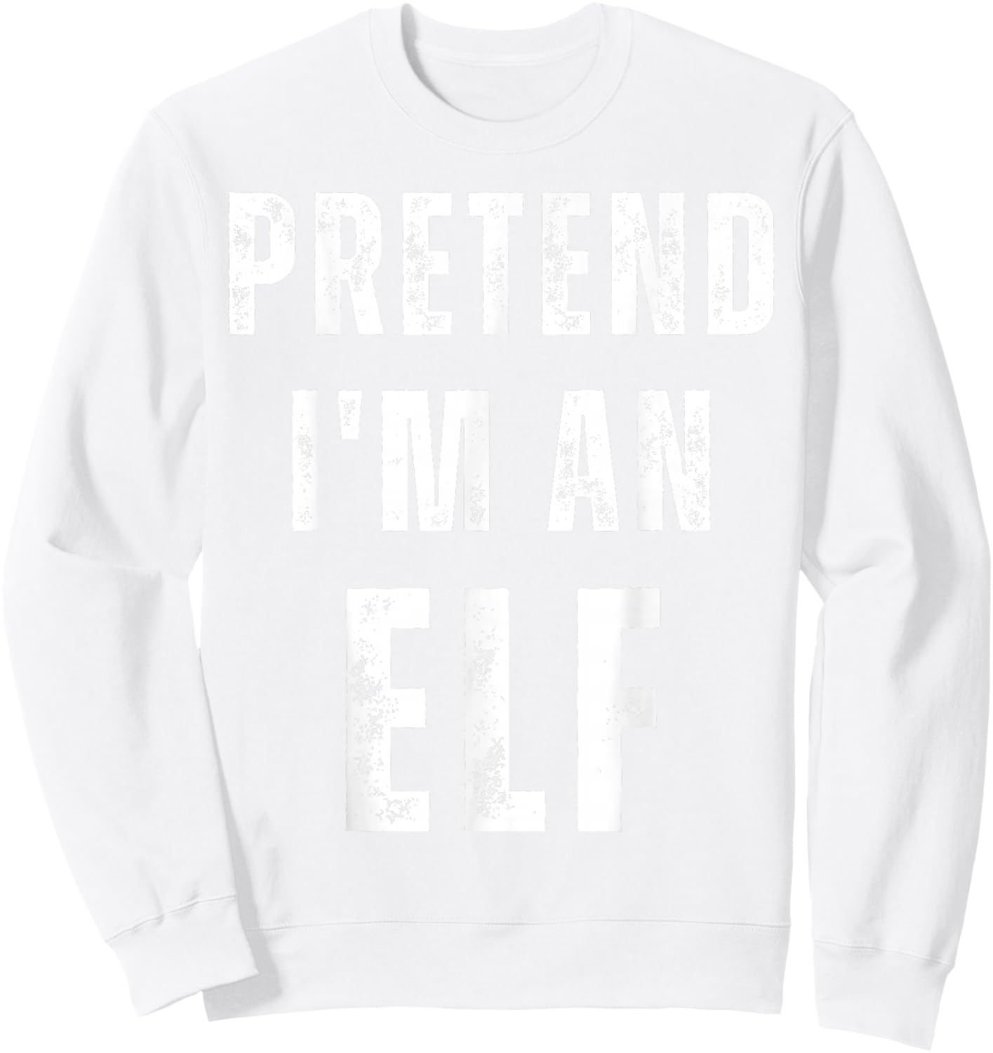 Pretend I'm an Elf Matching Halloween Costume Sweatshirt - Sweatshirt | White
