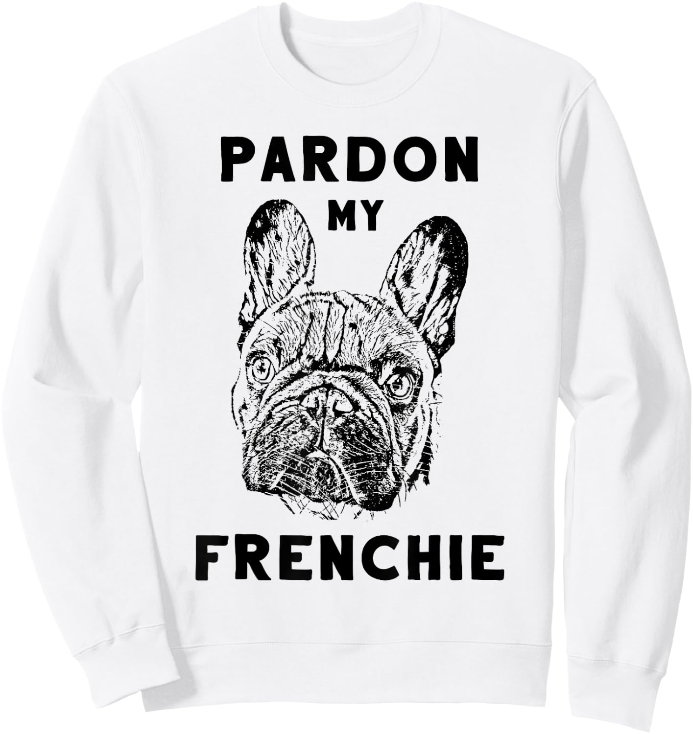 Pardon My Frenchie Great Pet French Bulldog Owners Gift Women Girls Kids Sweatshirt - Sweatshirt | White