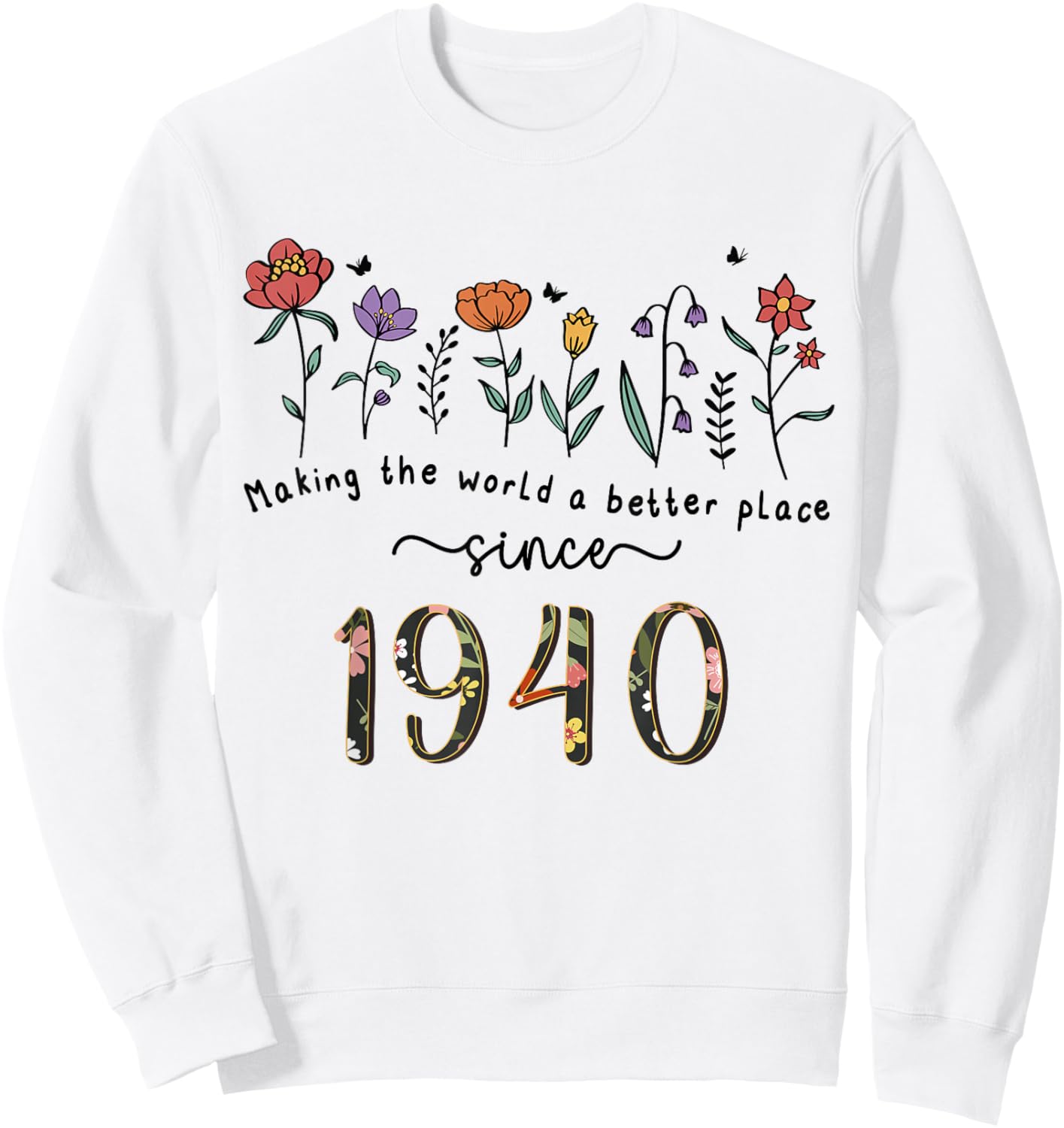 86th Birthday Making The World A Better Place Since 1940 Sweatshirt - Sweatshirt | White