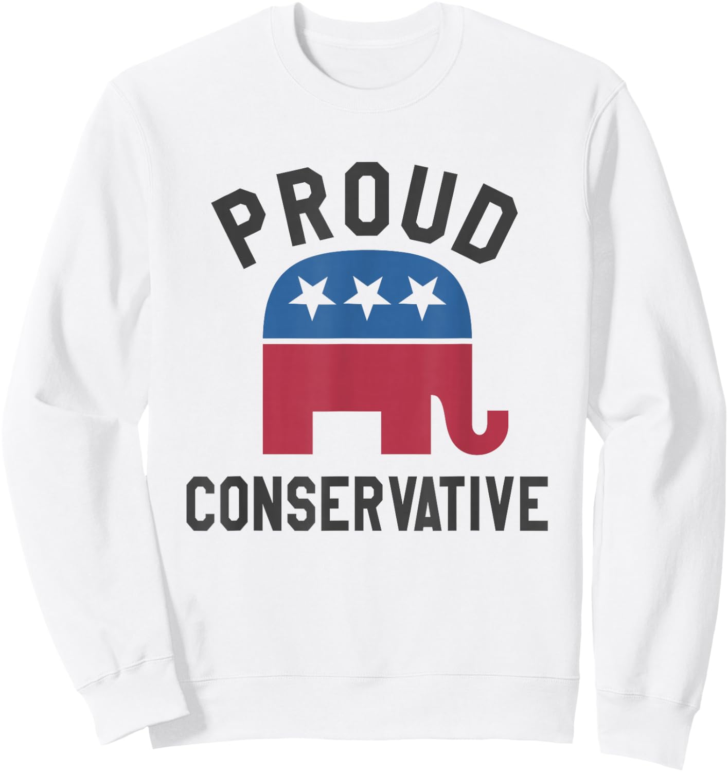 Proud Conservative Republican Gifts Men Women Right Wing Sweatshirt - Sweatshirt | White