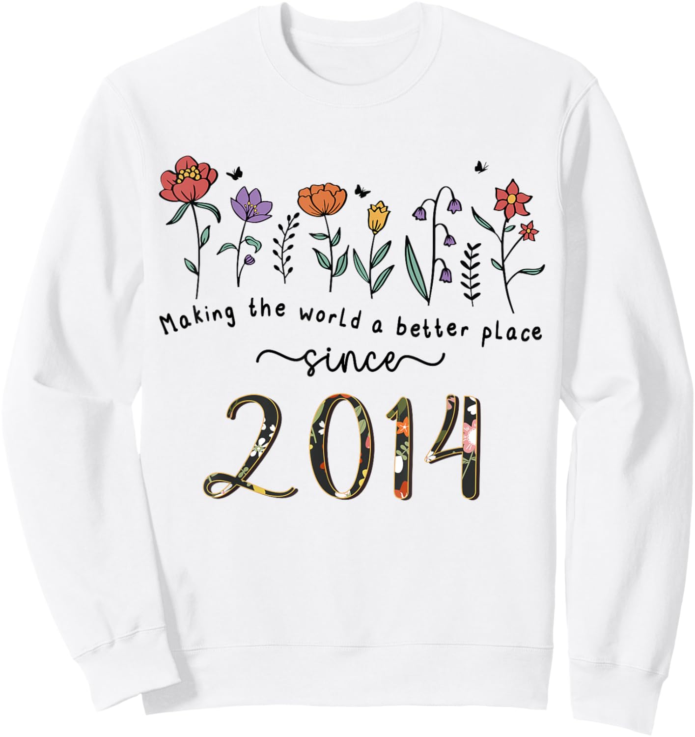 11th Birthday Making The World A Better Place Since 2014 Sweatshirt - Sweatshirt | White