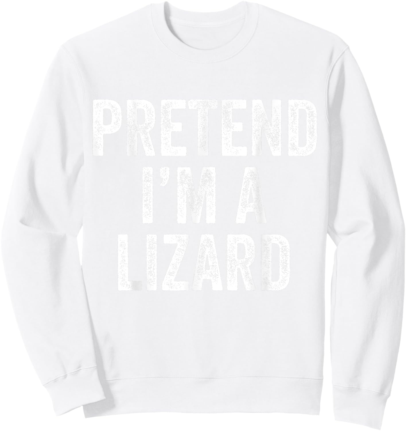 Pretend I'm a Lizard Funny Saying Costume Gift Men Women Sweatshirt - Sweatshirt | White