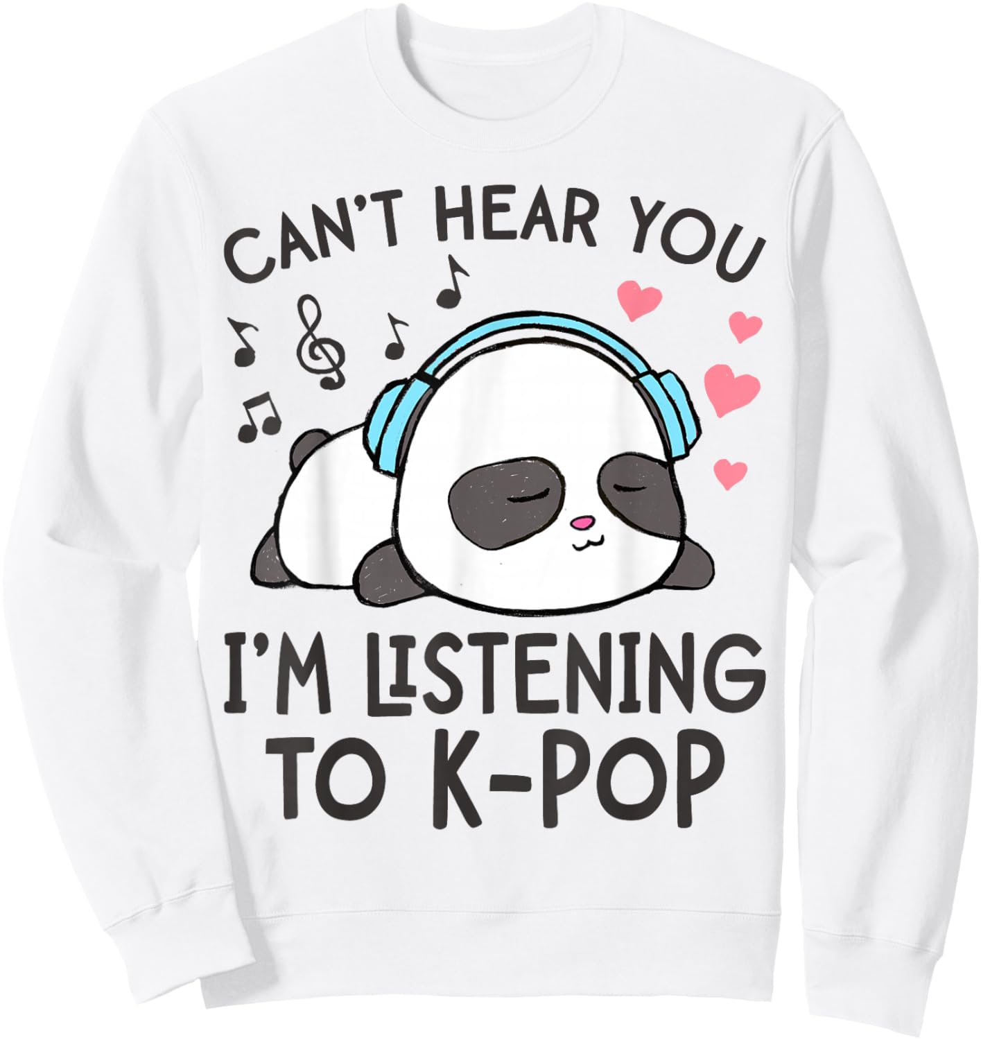 Can't Hear You I'm Listening to K-Pop Kawaii Girls Sweatshirt - Sweatshirt | White