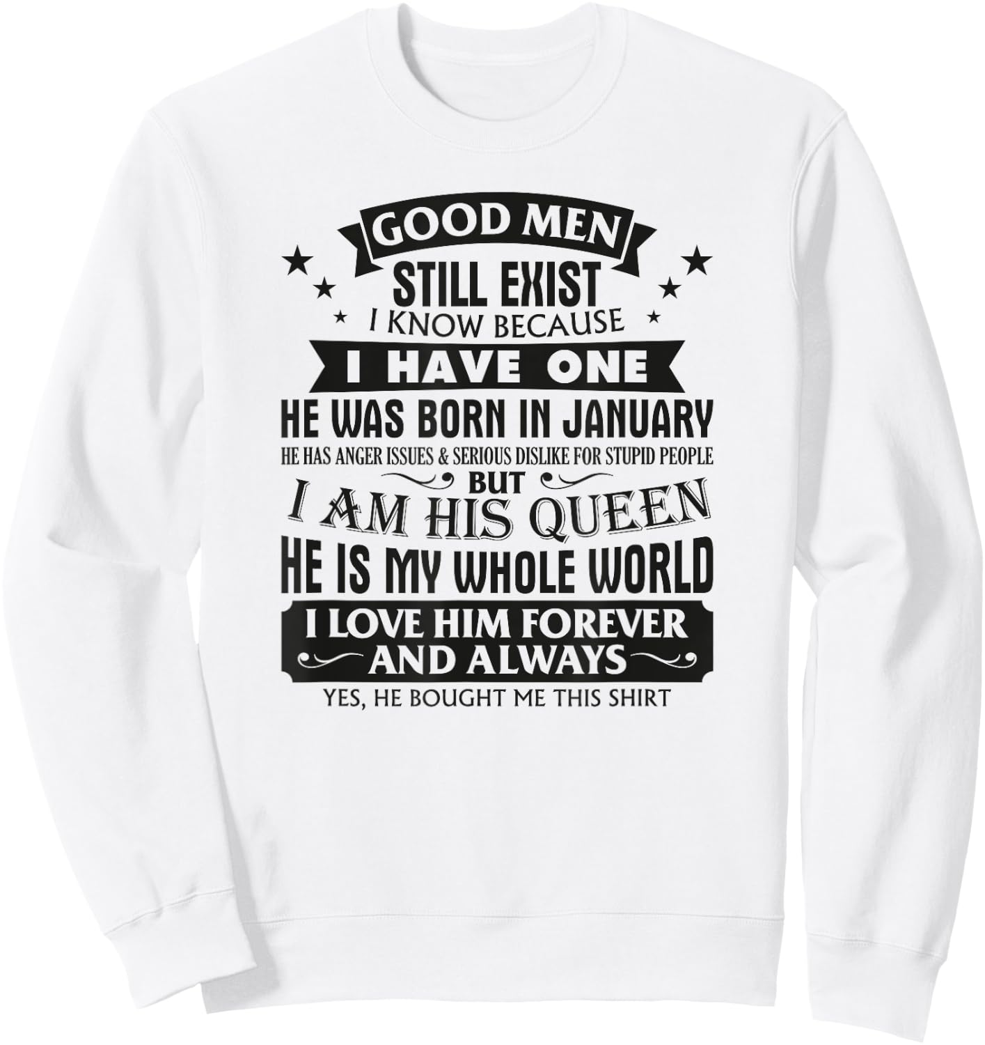Good Men Still Exist I Know I Have One Born In January Sweatshirt - Sweatshirt | White