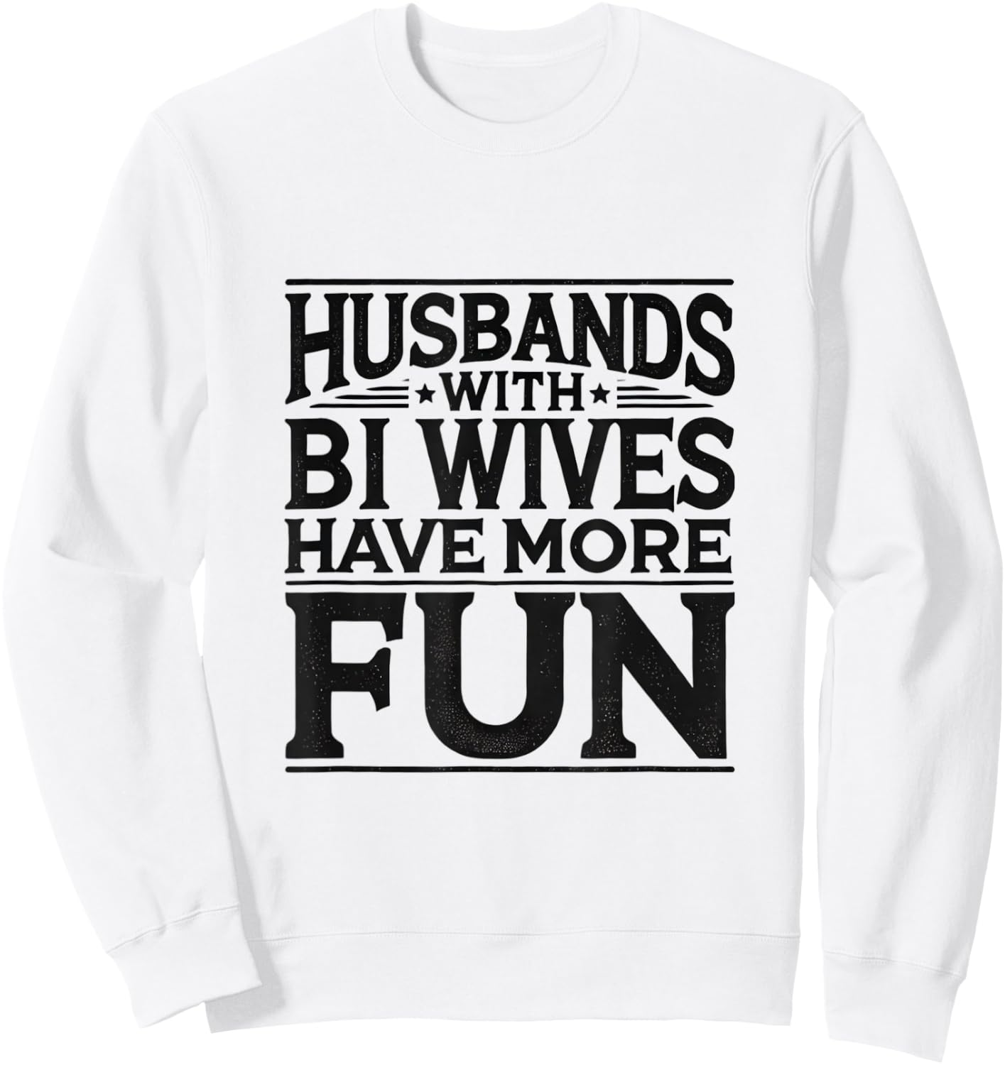 Husbands with Bi Wives Have More Fun Swinger Lifestyle Sweatshirt - Sweatshirt | White
