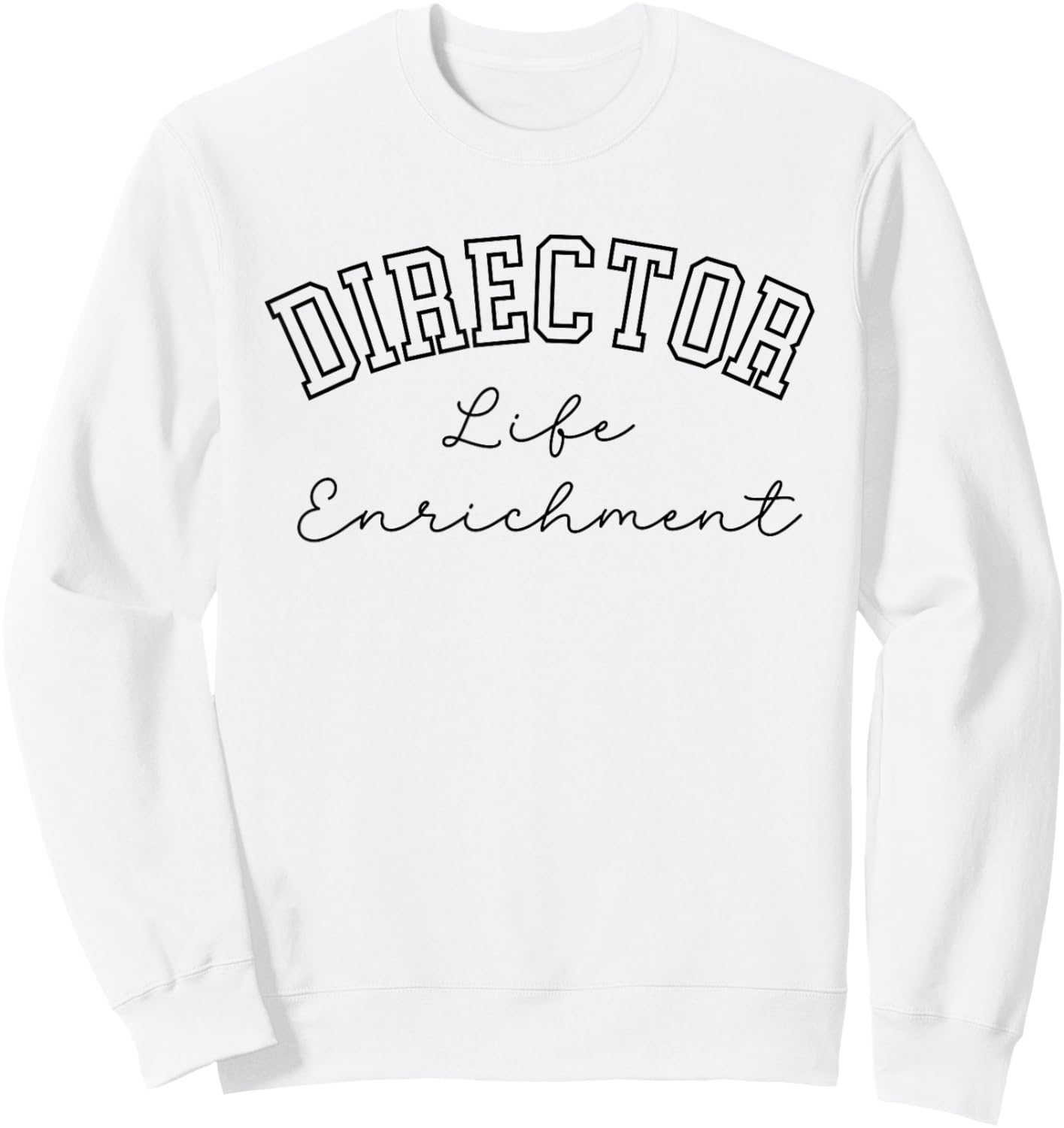 Life Enrichment Director College Script Text Sweatshirt - Sweatshirt | White