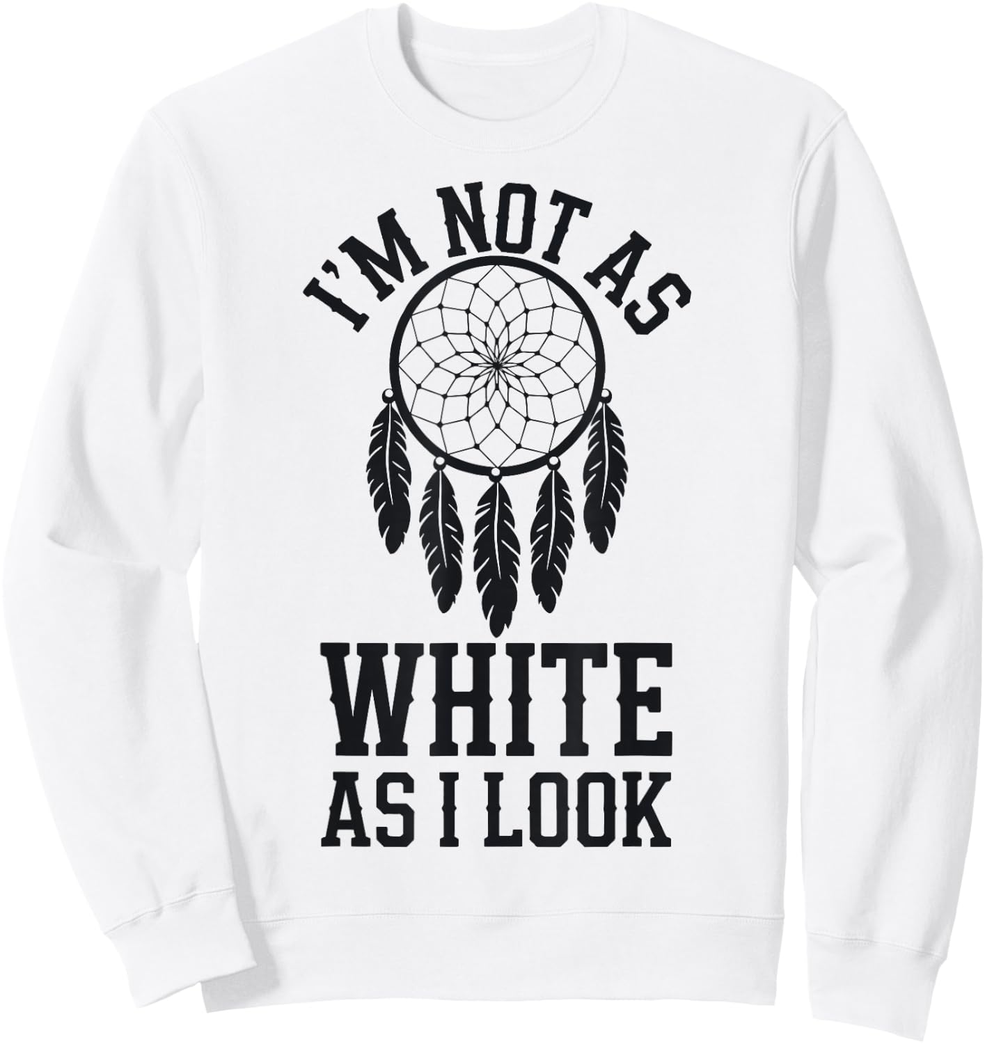 I'm Not As White As I Look Sweatshirt - Sweatshirt | White