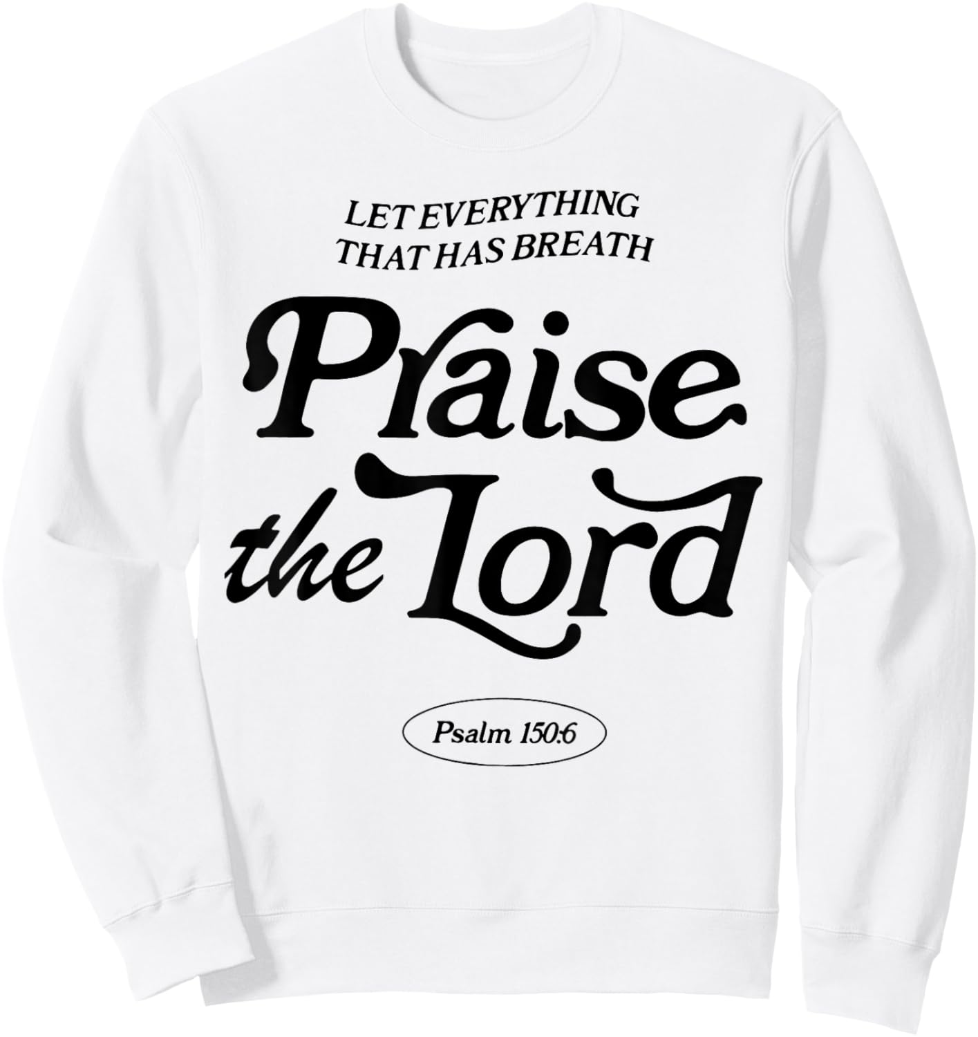 Let Everything That Has Breath Praise The Lord Sweatshirt - Sweatshirt | White