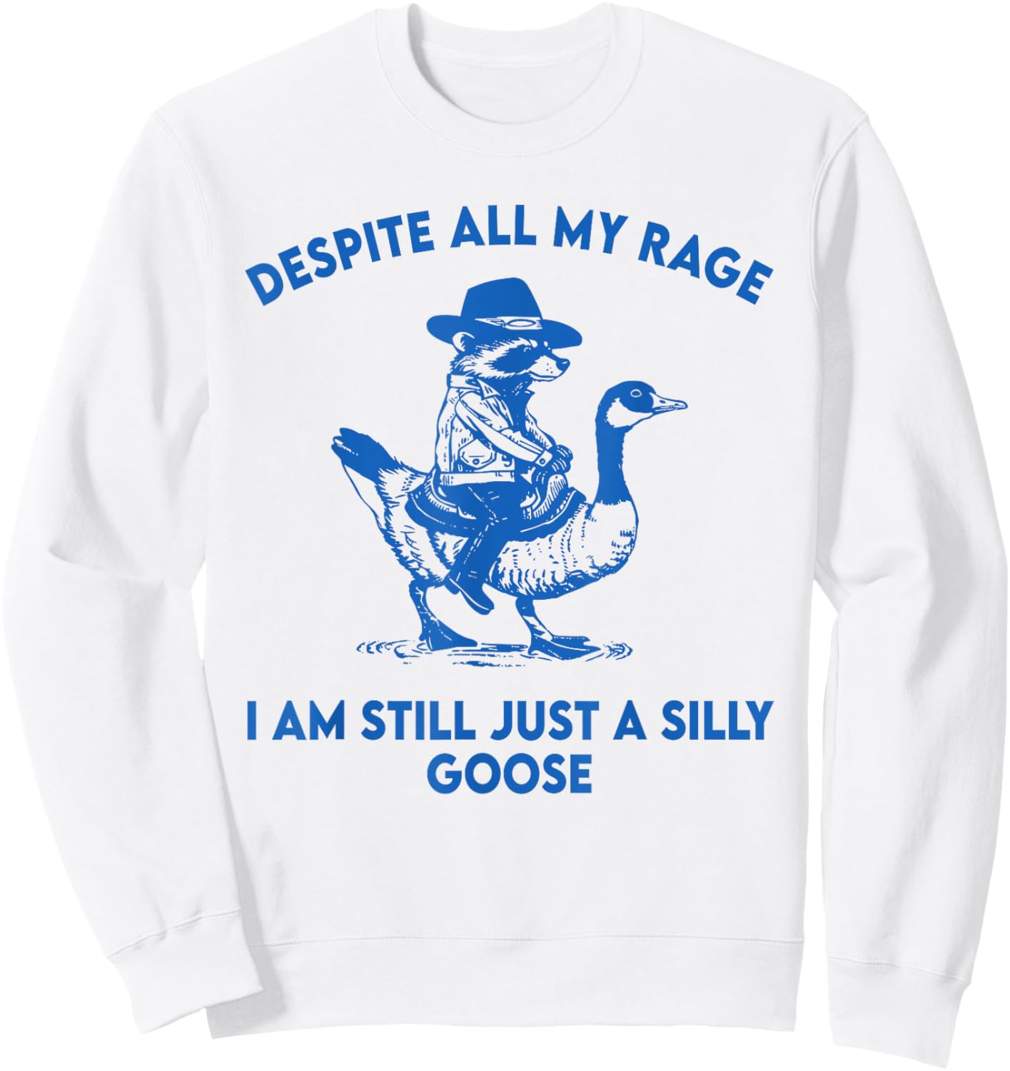 Despite All My Rage I Am Still A Silly-Goose Cowboy Raccoon Sweatshirt - Sweatshirt | White