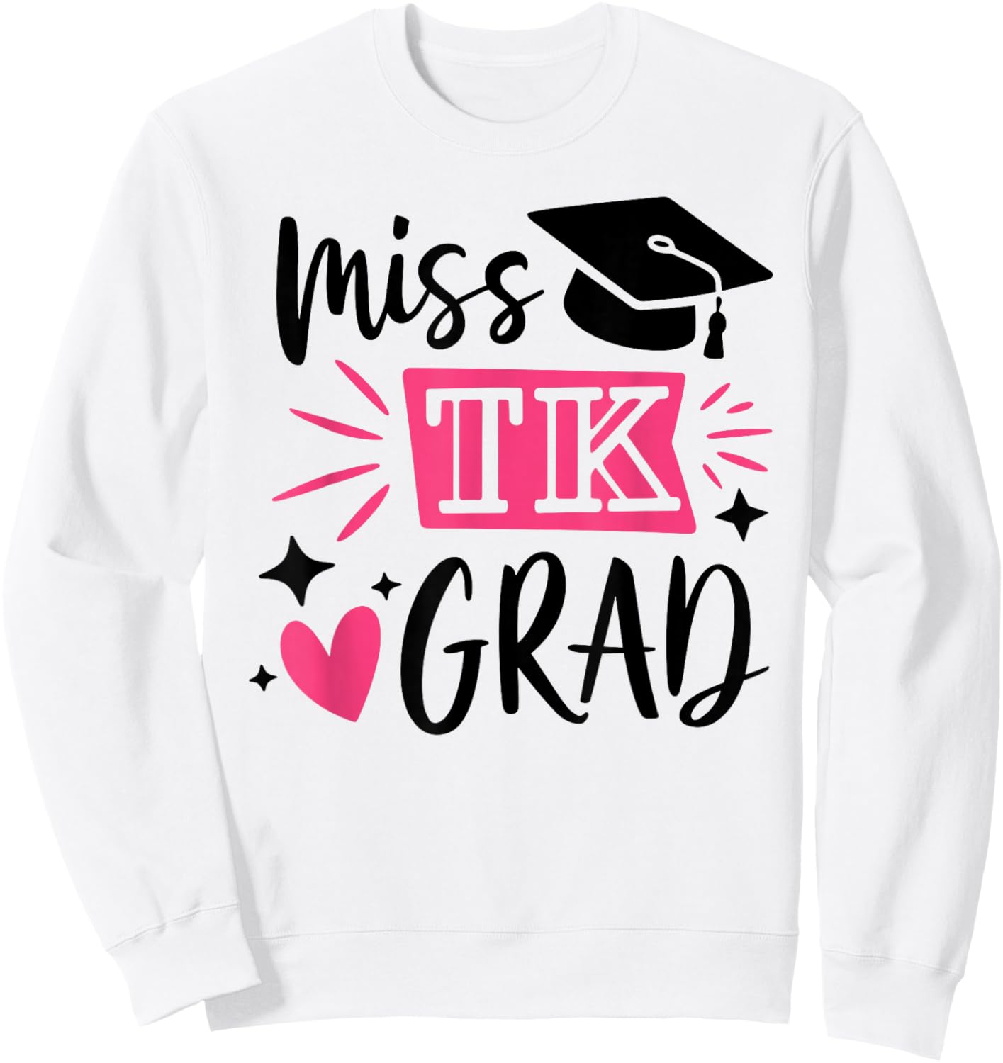 Miss TK Grad TK Graduate Transitional Kinder Graduation Girl Sweatshirt - Sweatshirt | White