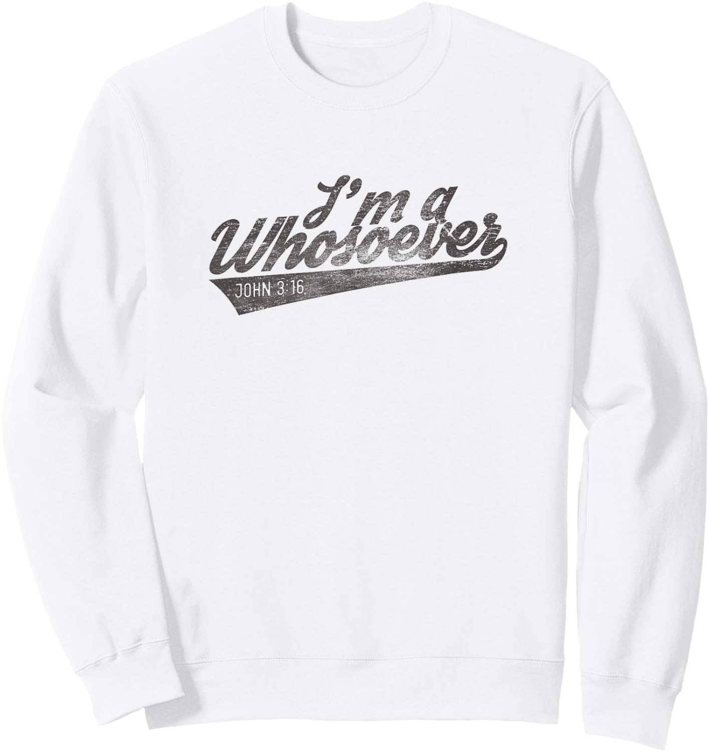 Religious I'm A Whosoever Bible Verse John Modern Faith Sweatshirt - Sweatshirt | White