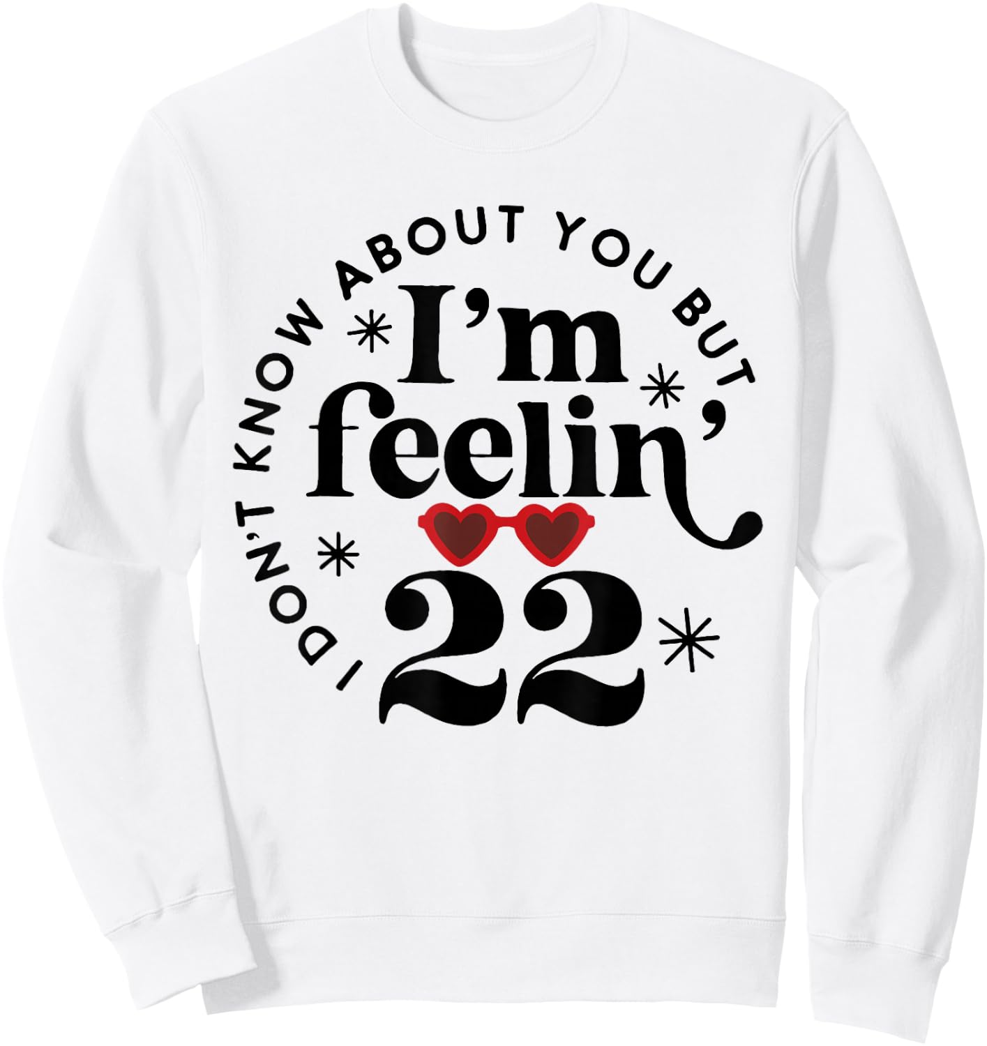 22 Year Old Birthday I Don't Know About You Twenty Two Sweatshirt - Sweatshirt | White