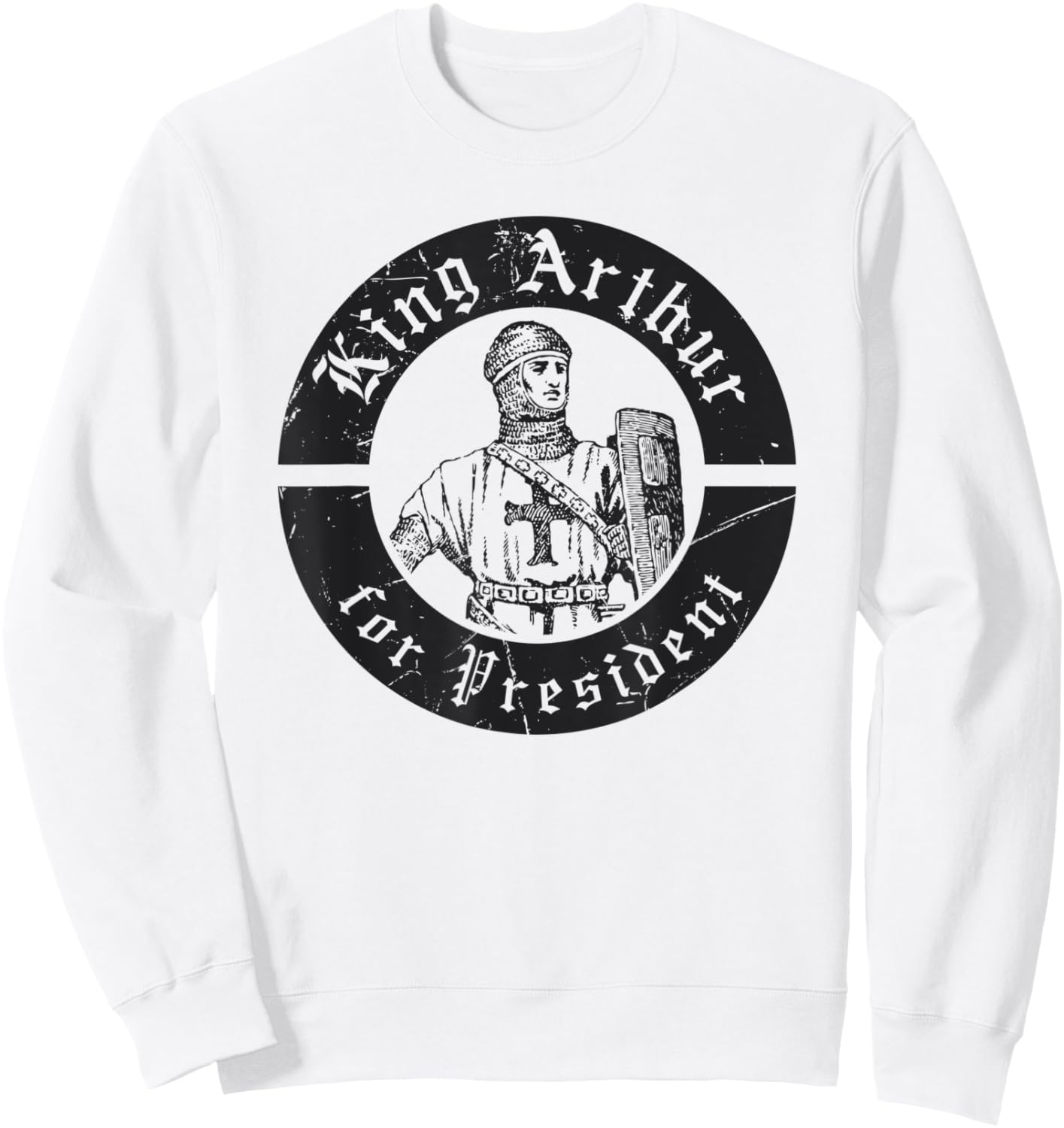Renaissance Festival, King Arthur For President, Ren Faire Sweatshirt - Sweatshirt | White