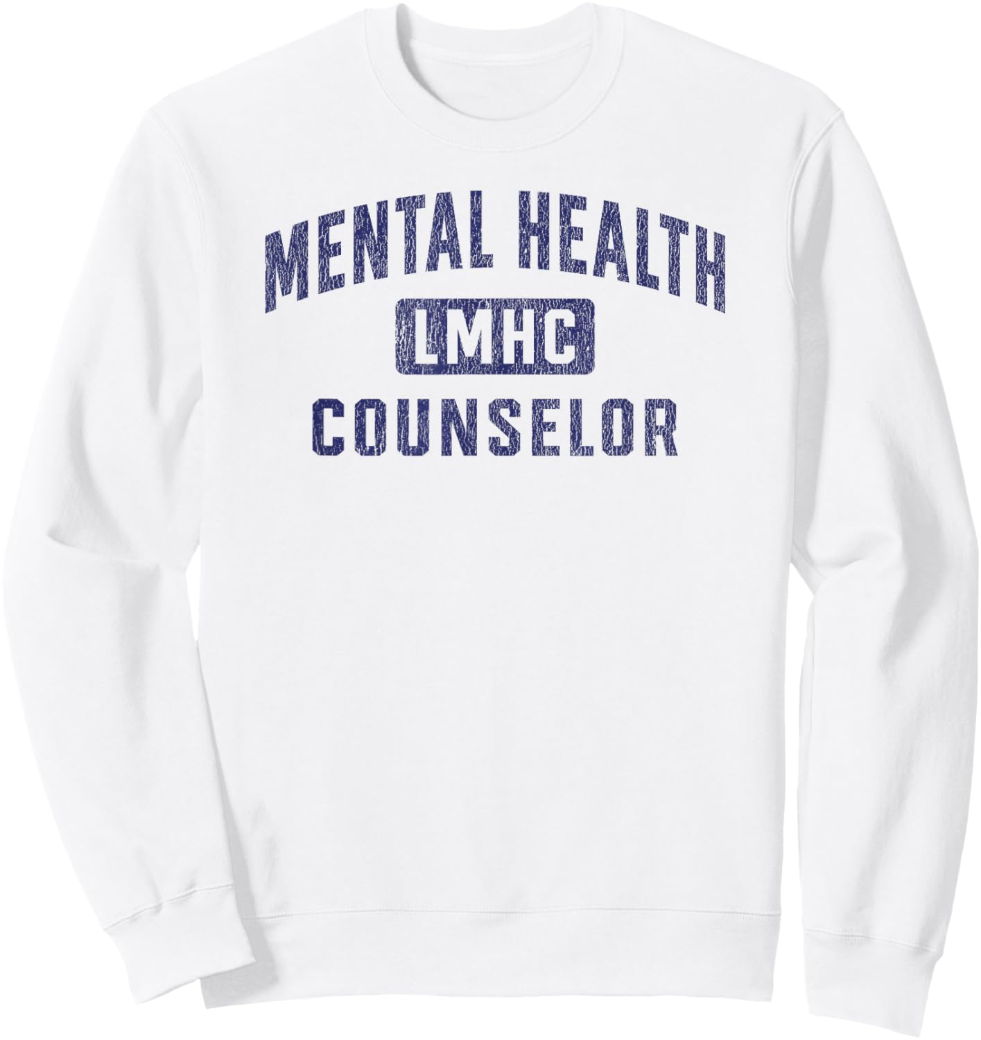 LMHC Licensed Mental Health Counselor Sweatshirt - Sweatshirt | White