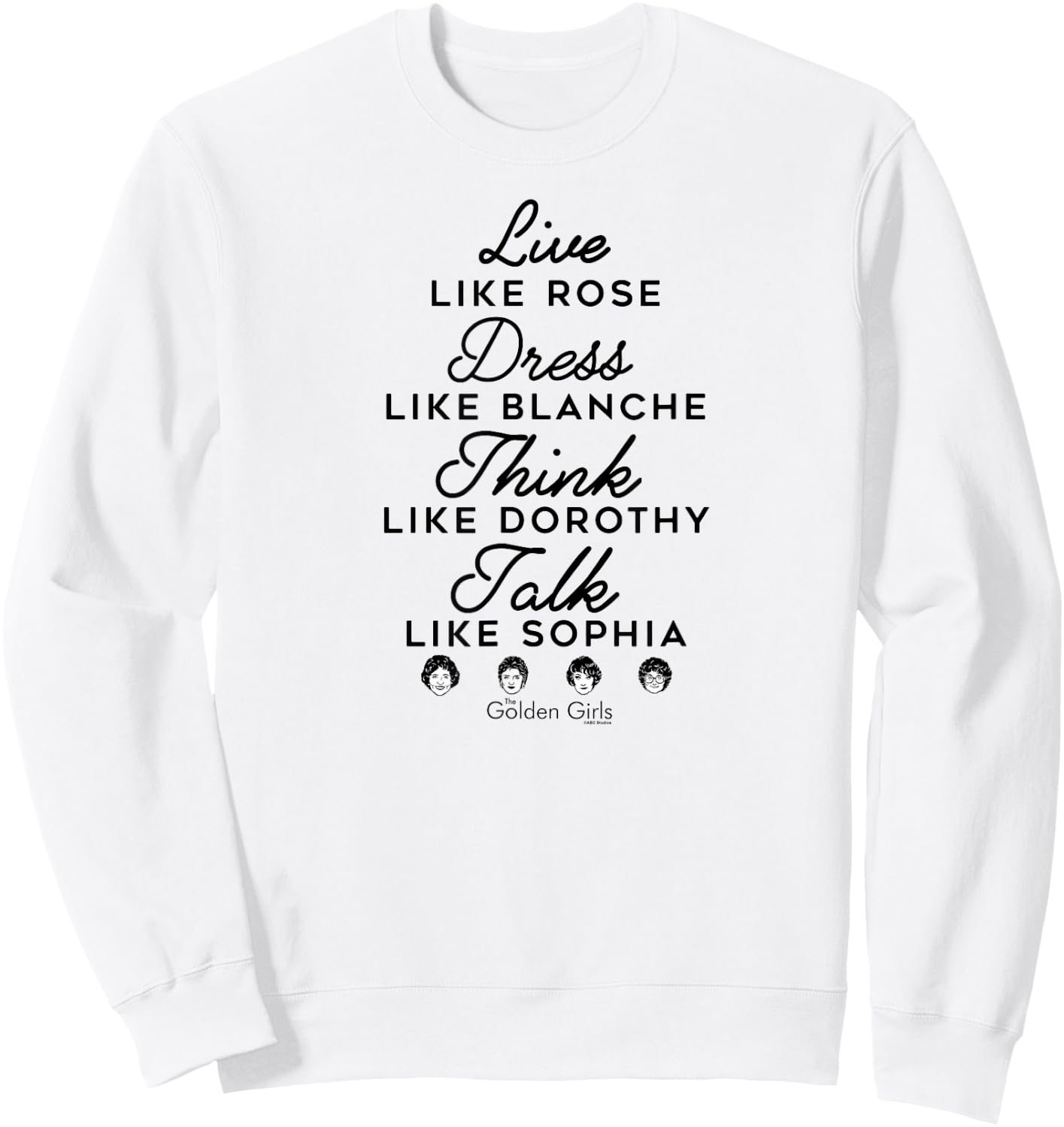 The Golden Girls - Live Dress Think Talk Names Sweatshirt - Sweatshirt | White
