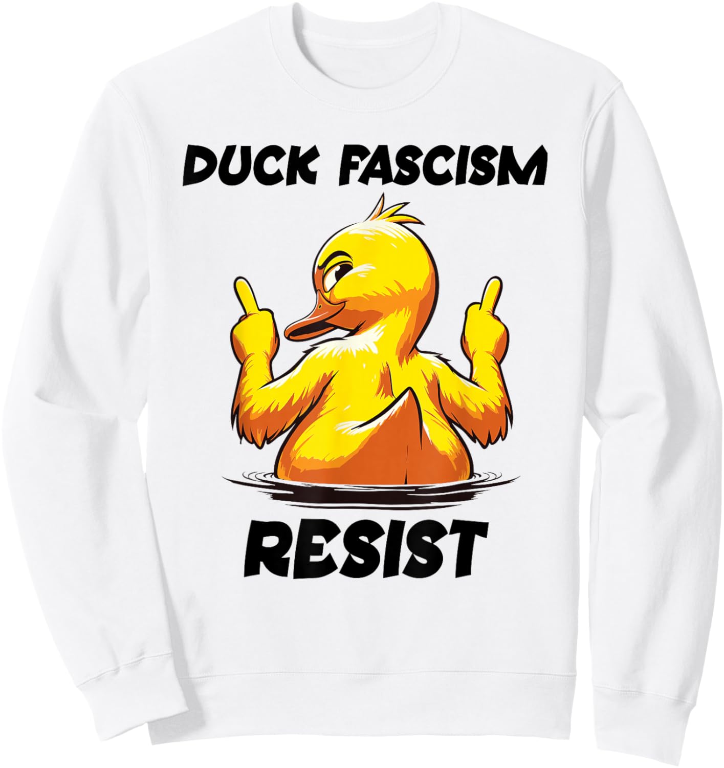 Anti Fascism Protest Sign Fascism Duck F Fascism Resist Sweatshirt - Sweatshirt | White