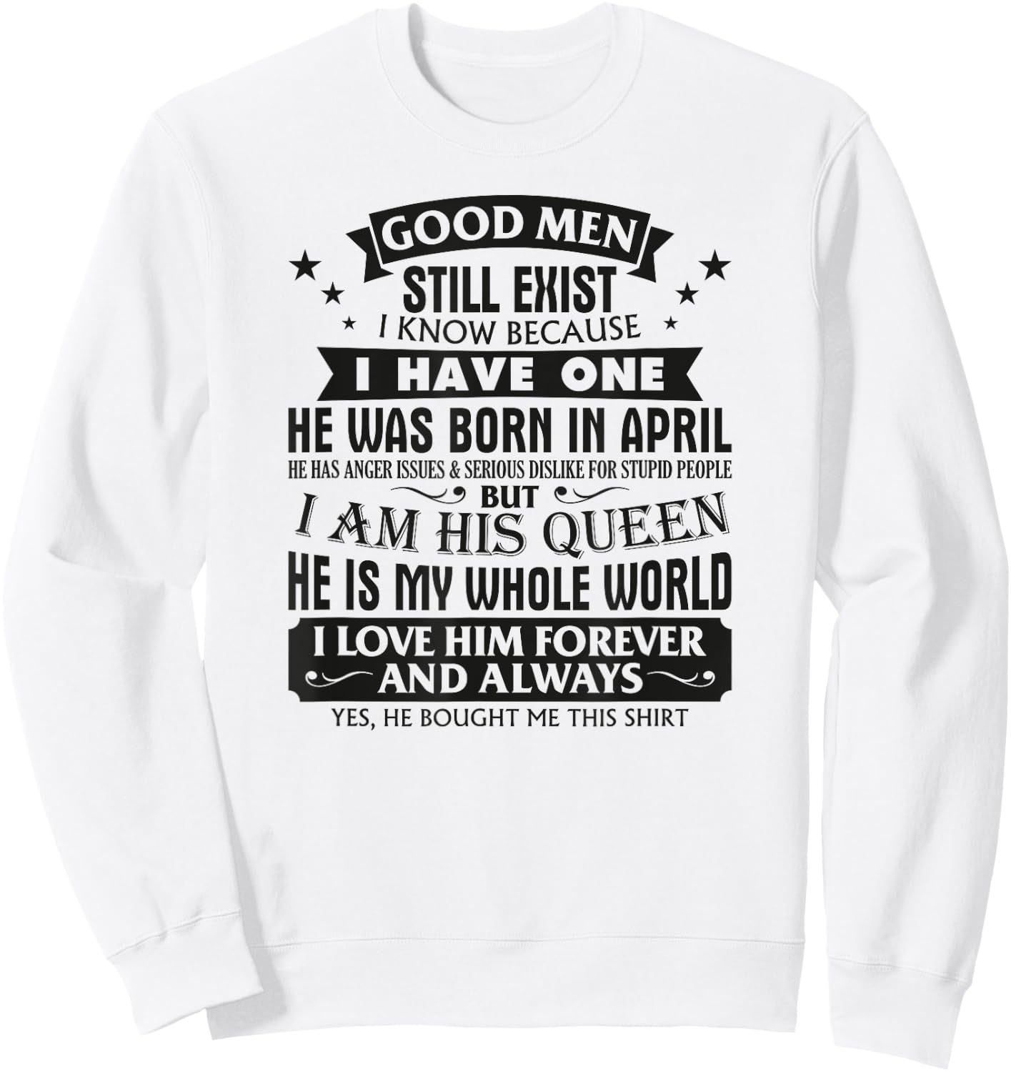Good Men Still Exist I Know I Have One Born In April B-day Sweatshirt - Sweatshirt | White