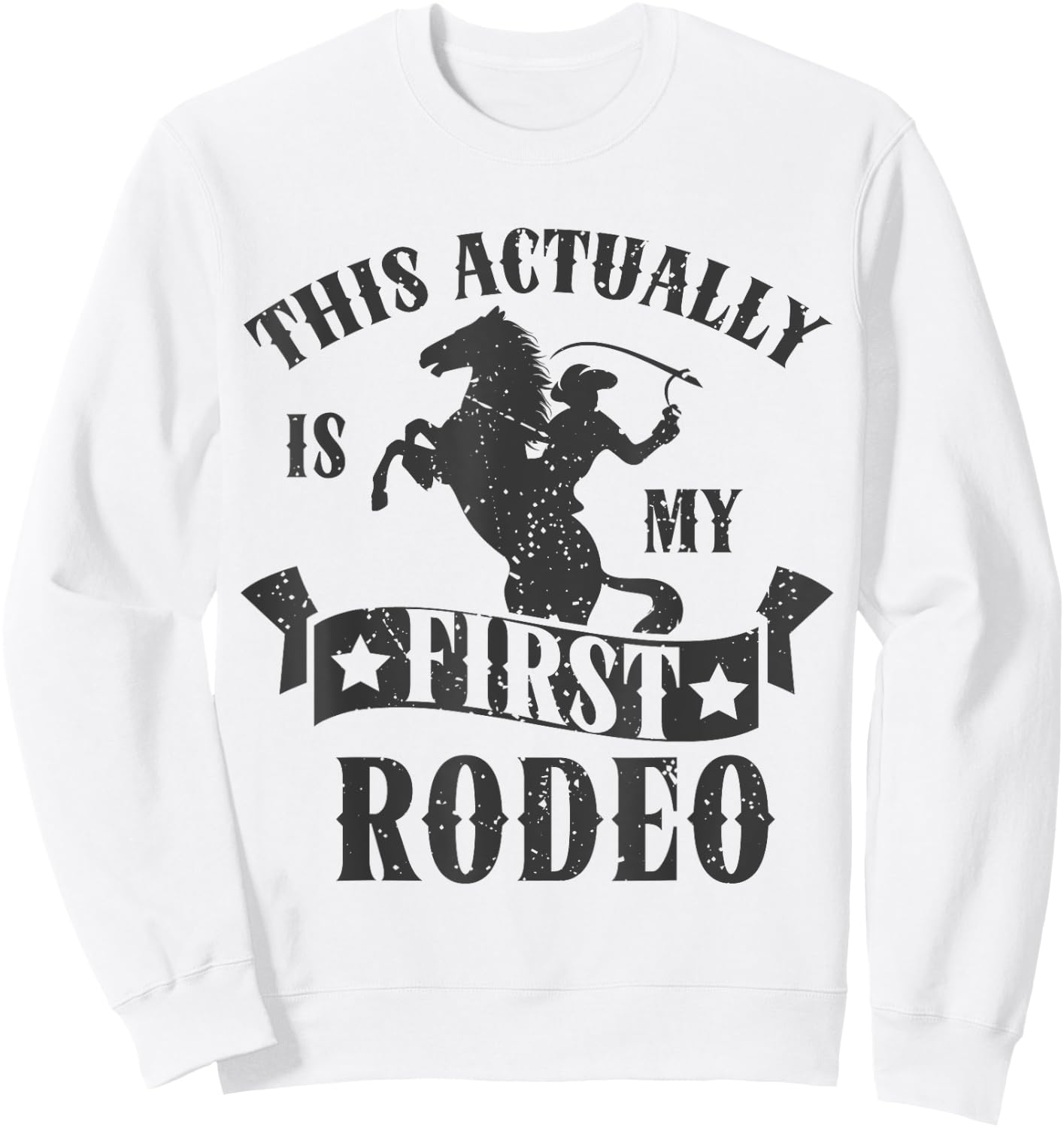 This Actually Is My First Rodeo Sweatshirt - Sweatshirt | White