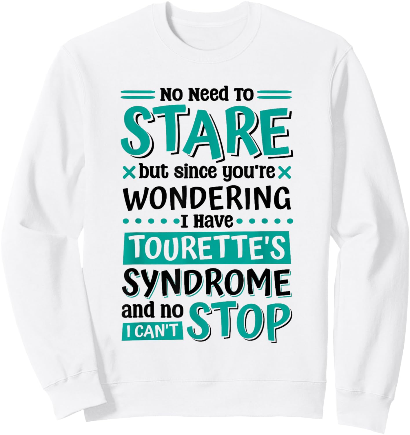 I Have Tourette'S Syndrome, Tourette Syndrome Warrior , Small Sweatshirt - Sweatshirt | White