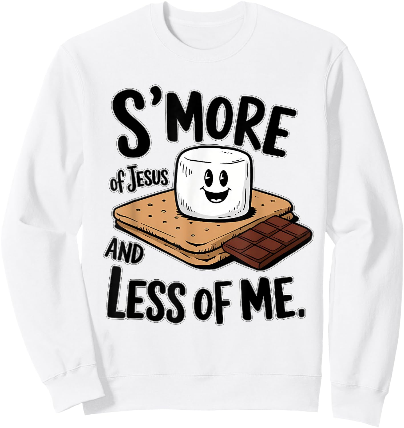 S'more Of Jesus And Less Of Me Funny Christian Sweatshirt - Sweatshirt | White