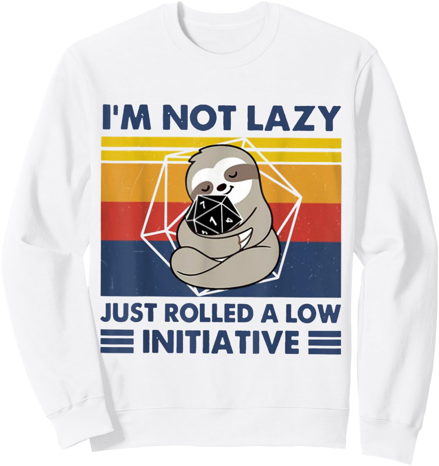 I'm Not lazy Just Rolled A Low Initiative Sloth Games Sweatshirt - Sweatshirt | White