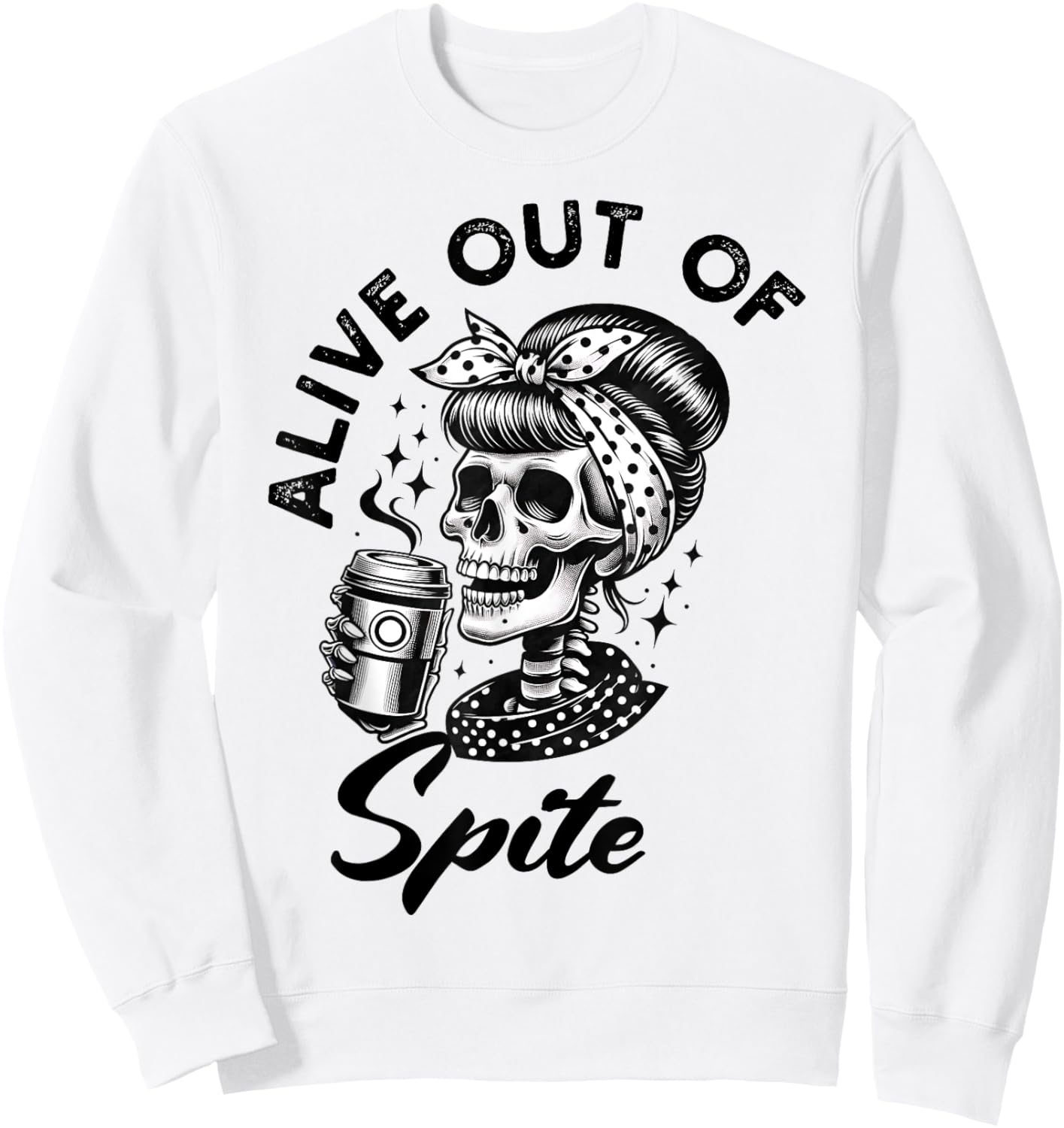 Alive Out Of Spite Skull quote Sweatshirt - Sweatshirt | White