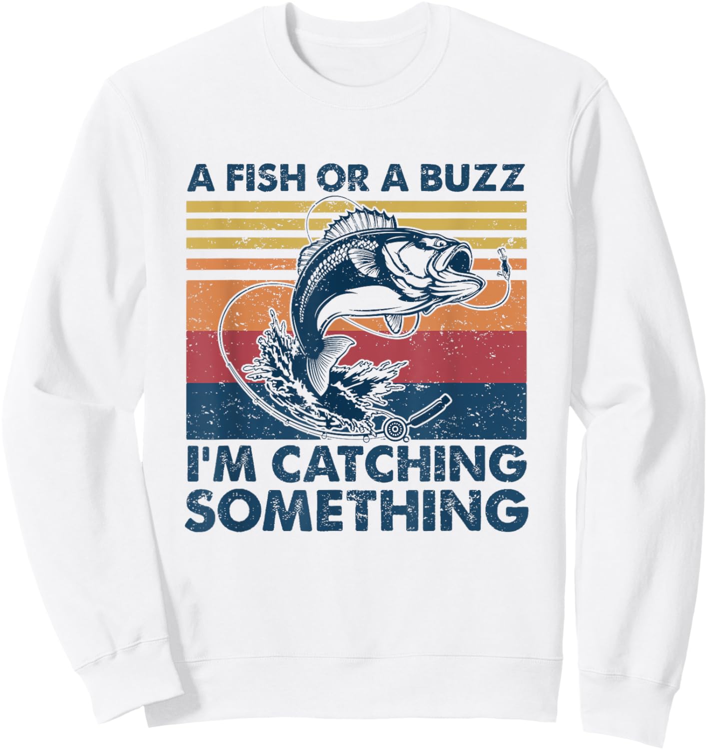 A Fish Or A Buzz I'm Catching Something Funny Bass Fishing Sweatshirt - Sweatshirt | White