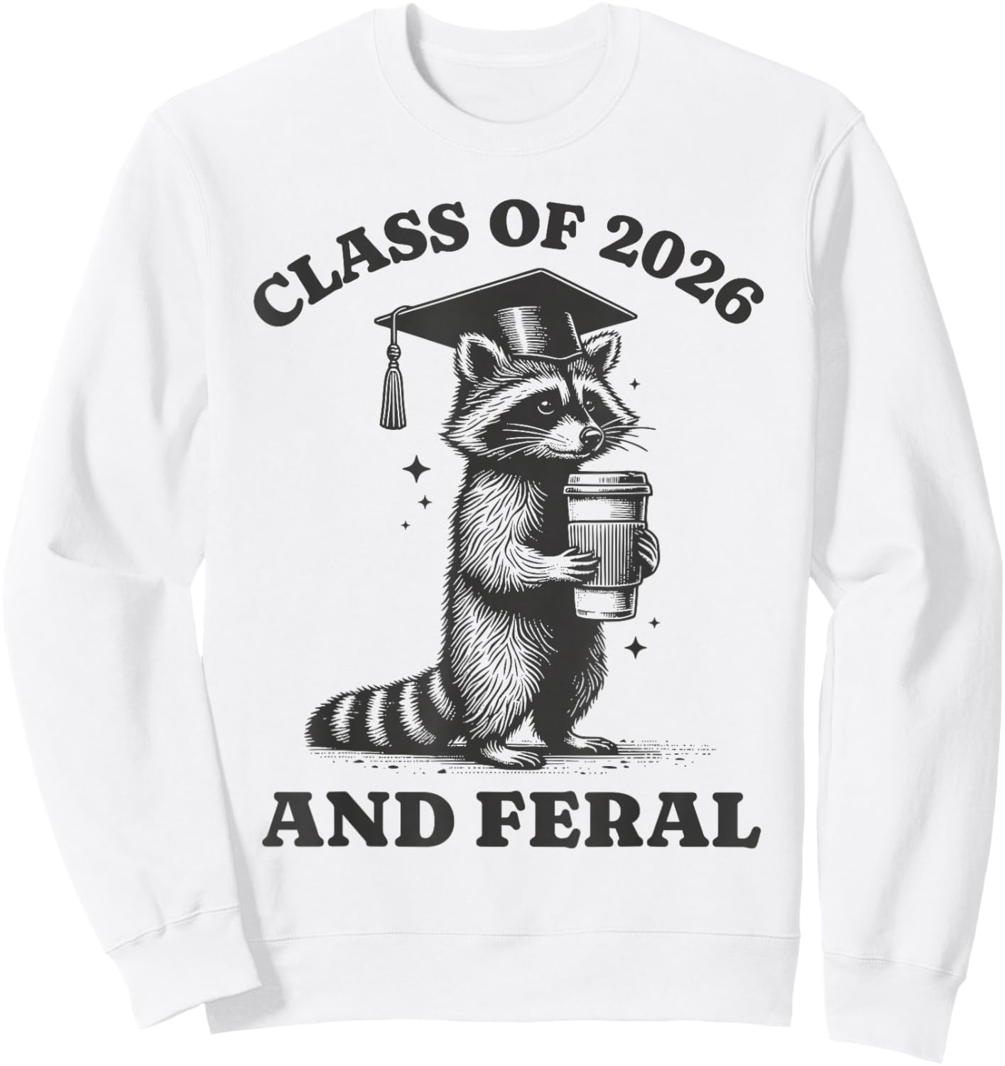 Class of 2026 and Feral Senior 2026 Graduation Raccoon Sweatshirt - Sweatshirt | White