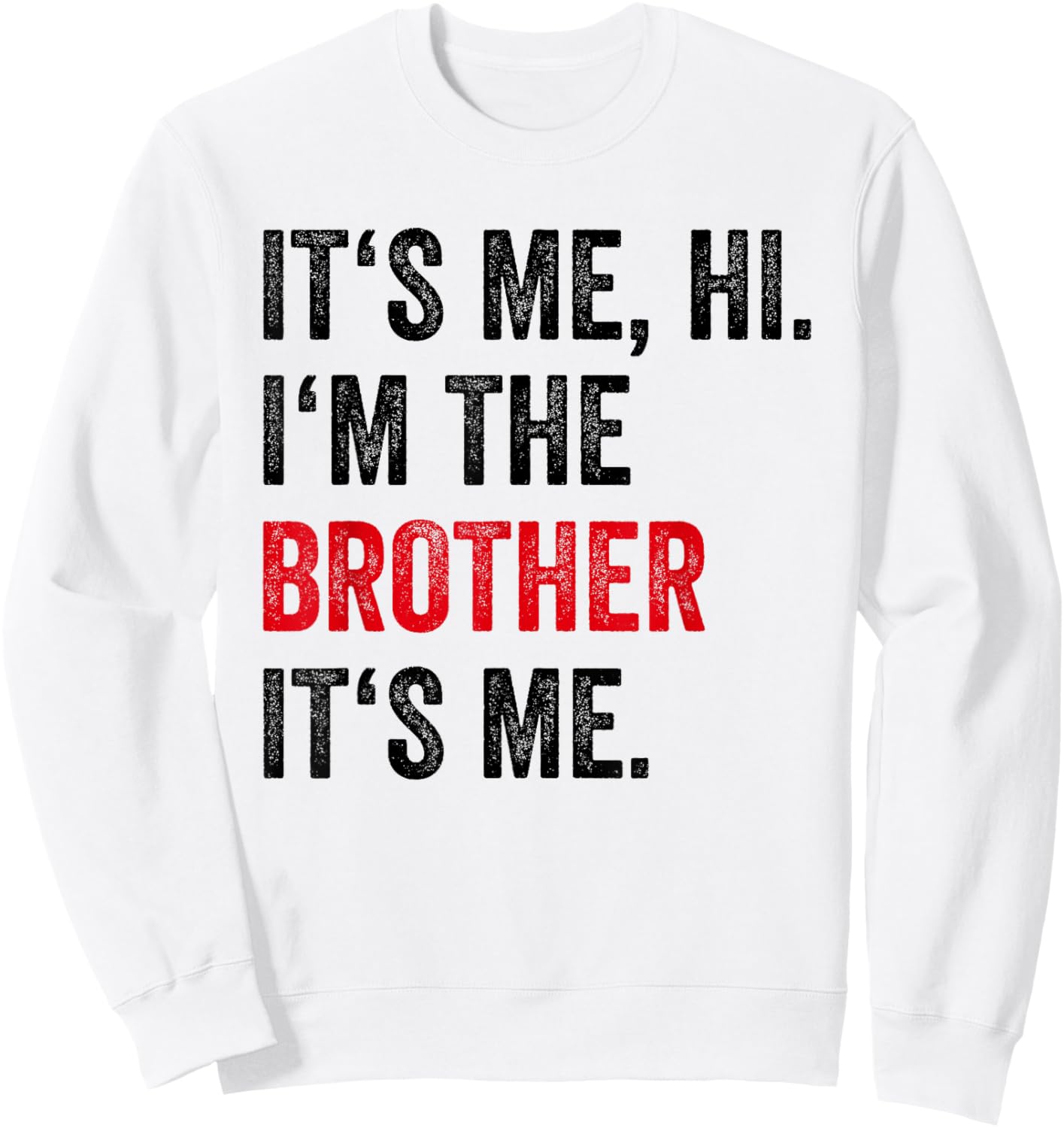 Its Me Hi I'm The Brother Its Me Funny Brother Men Boys Kids Sweatshirt - Sweatshirt | White