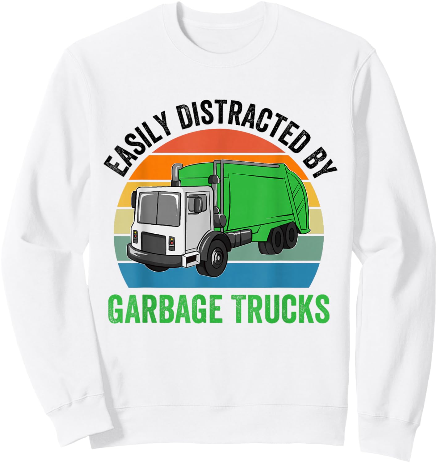 Easily Distracted By Garbage Trucks Collecting Trash Lover Sweatshirt - Sweatshirt | White