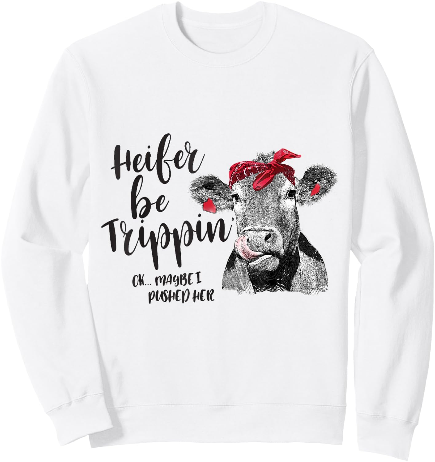 Heifer Be Trippin Funny Cow girl Sweatshirt - Sweatshirt | White