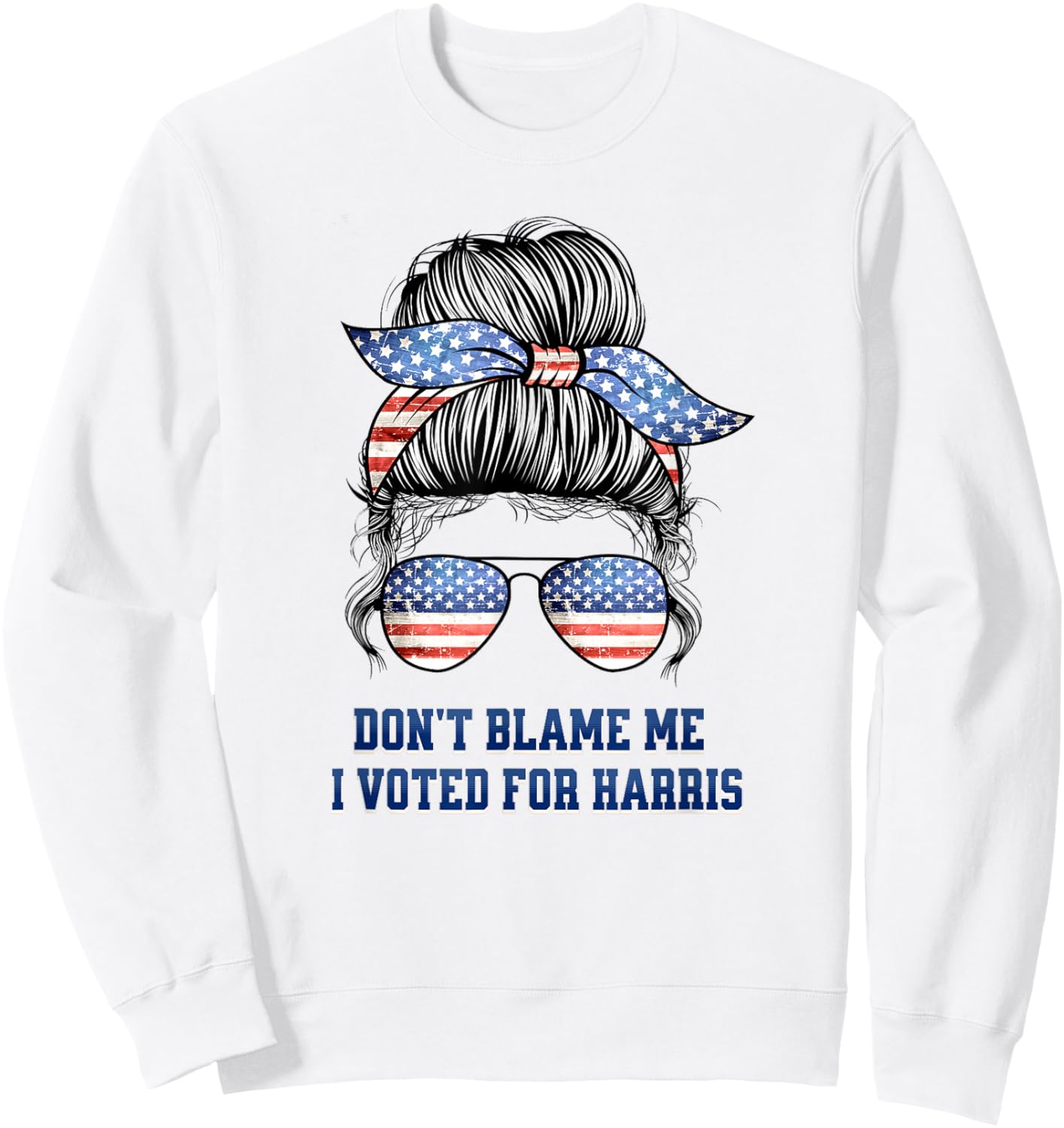 Don't Blame Me I Voted for Harris 2024 Election Kamala Sweatshirt - Sweatshirt | White