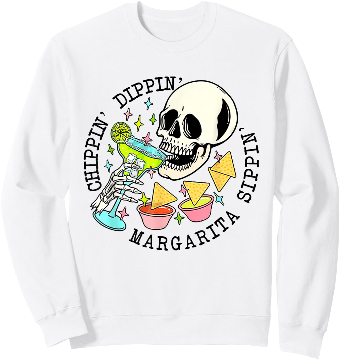 Cinco De Mayo Chippin Dippin' Margarita Sippin' Men Women Sweatshirt - Sweatshirt | White