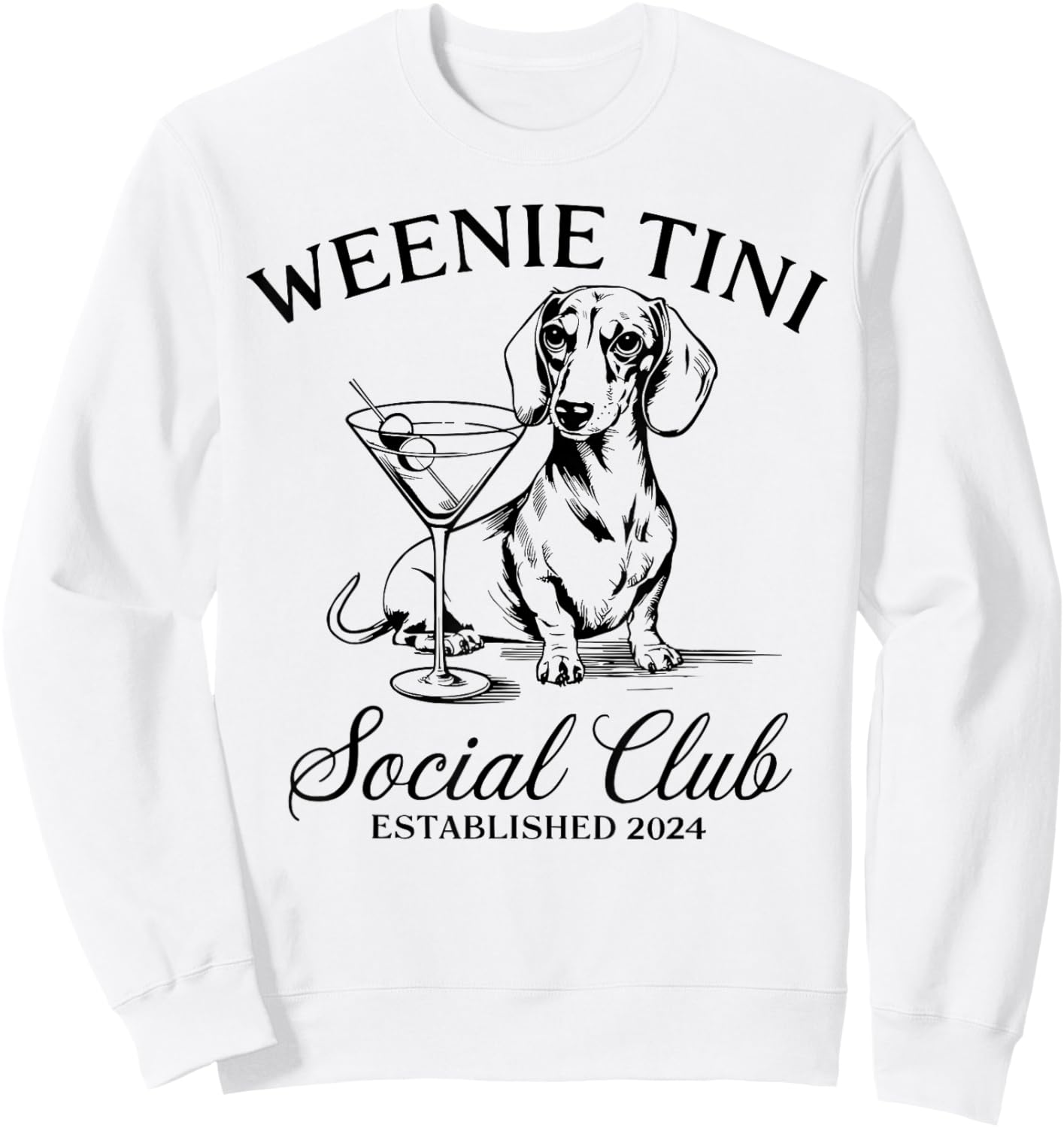 Dachshund Weenie Tini Social Club Lover Funny Weiner Dog Sweatshirt - Sweatshirt | White
