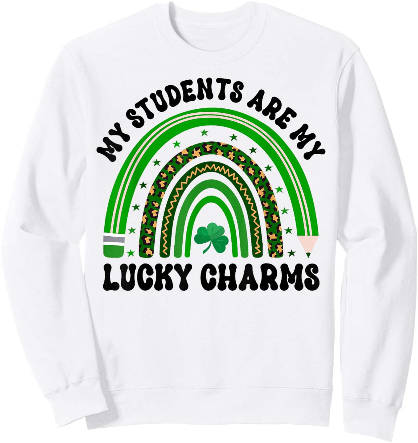 My Students Are My Lucky Charms St Patricks Day Teacher Sweatshirt - Sweatshirt | White