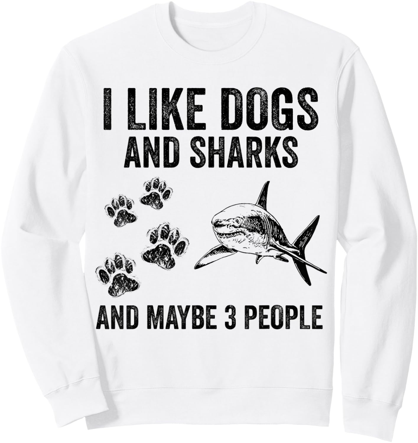 I Like Dogs And Sharks And Maybe 3 People Sweatshirt - Sweatshirt | White