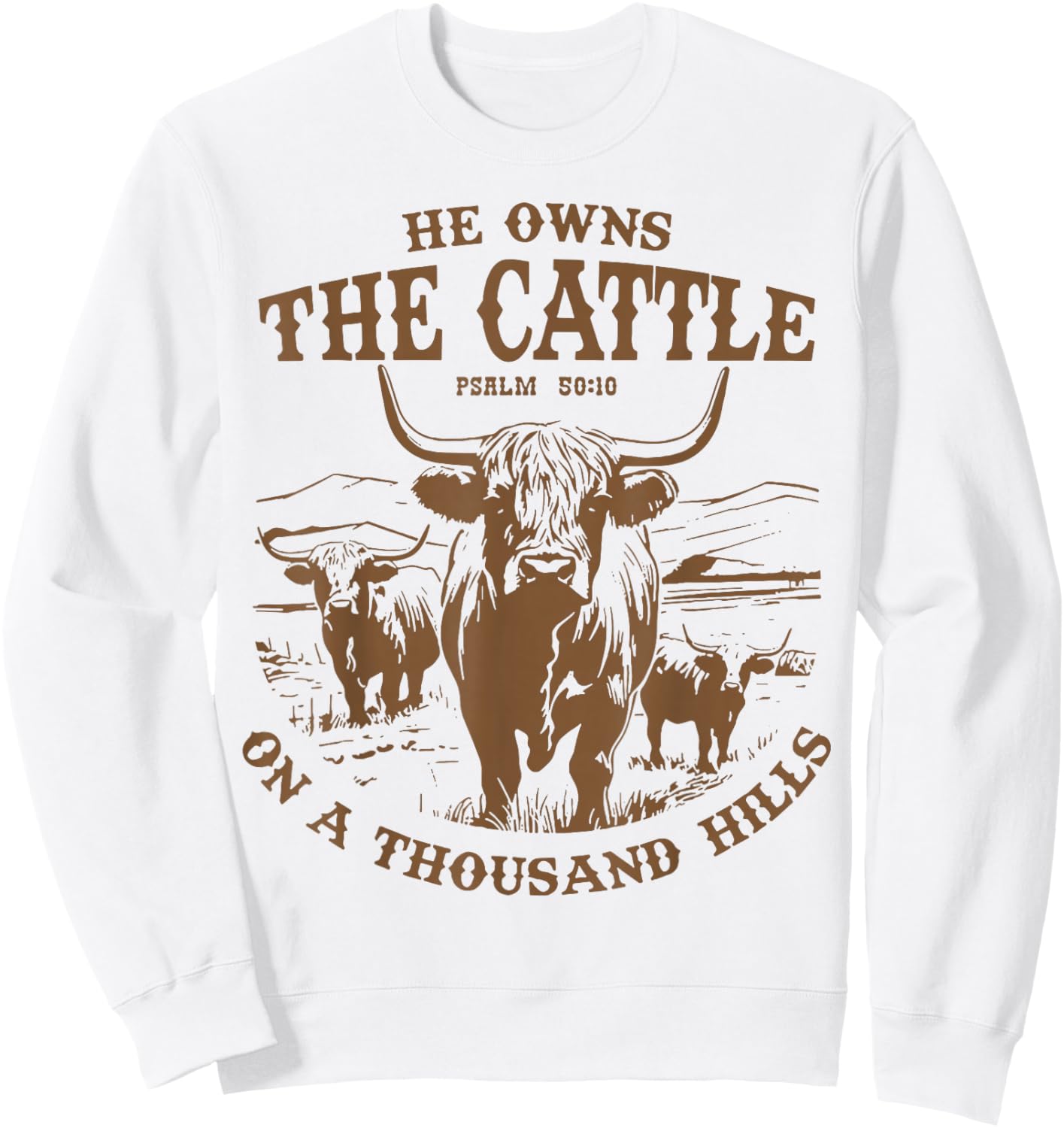 He Owns The Cattle On A Thousand Hills Highland Cattle Cow Sweatshirt - Sweatshirt | White