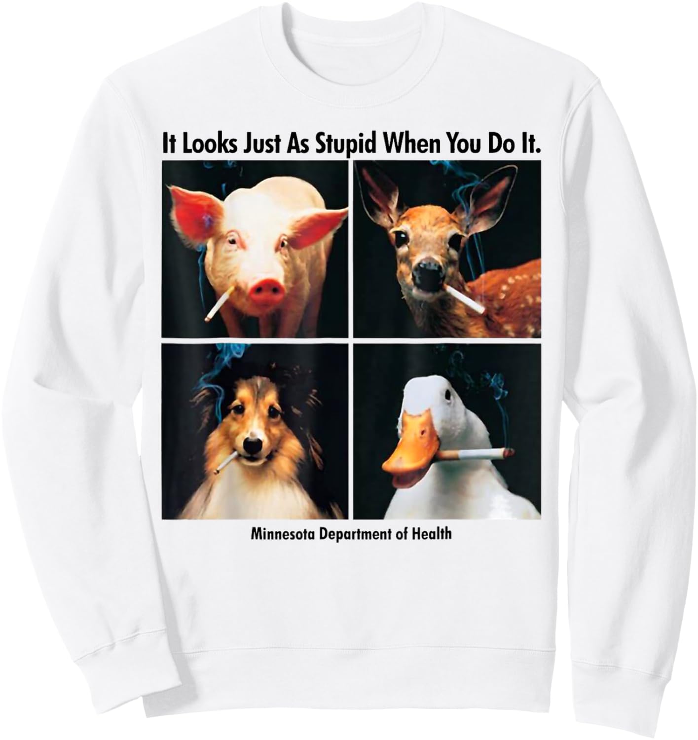 It Look Just As Stupid When You Do It Anti Smoking Animals Sweatshirt - Sweatshirt | White