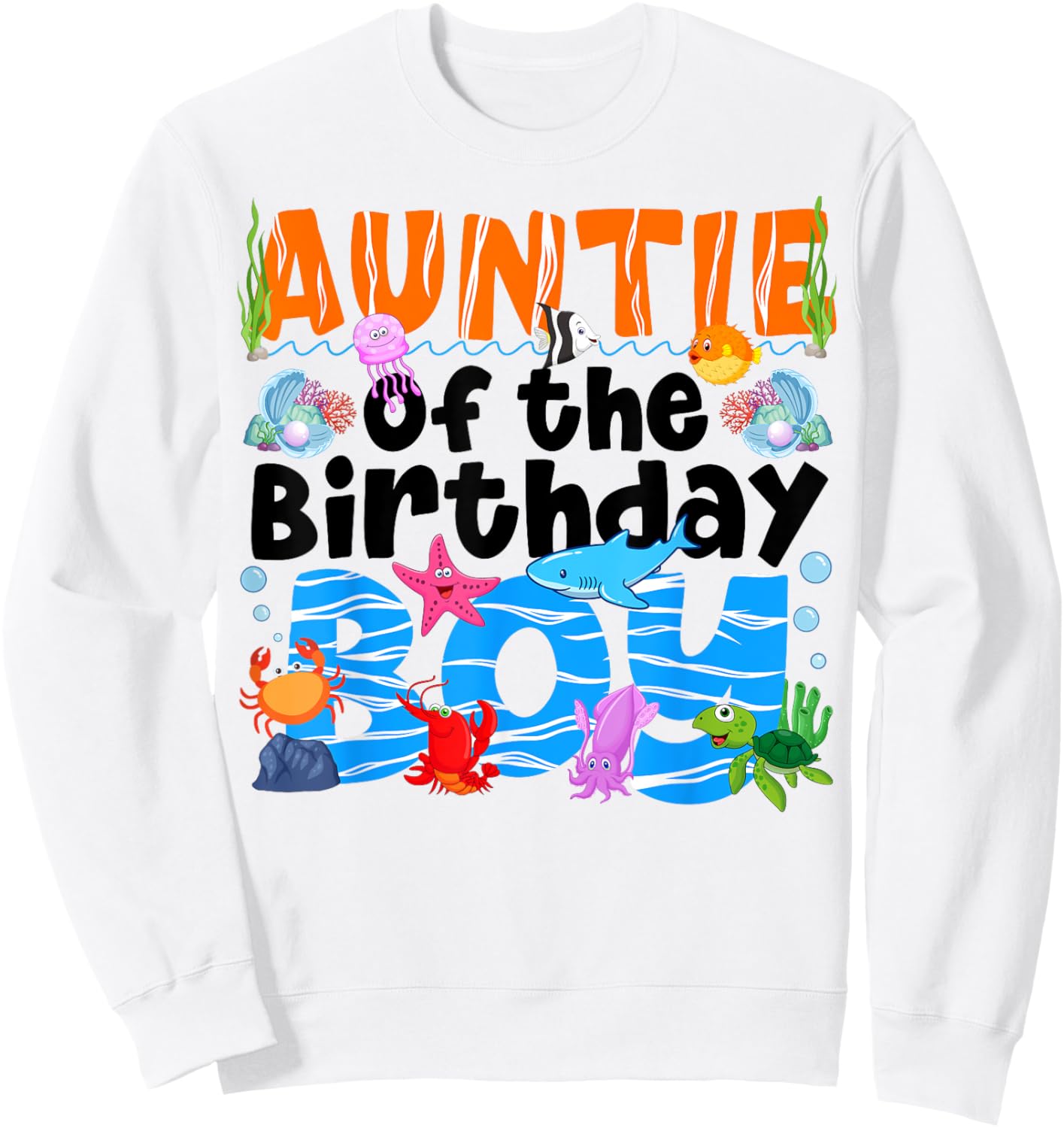 Auntie Under Sea Birthday Party Boy Ocean Sea Animals Themed Sweatshirt - Sweatshirt | White