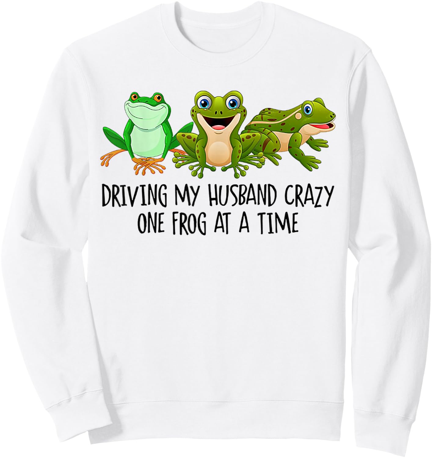 Driving My Husband Crazy One Frog At A Time Sweatshirt - Sweatshirt | White