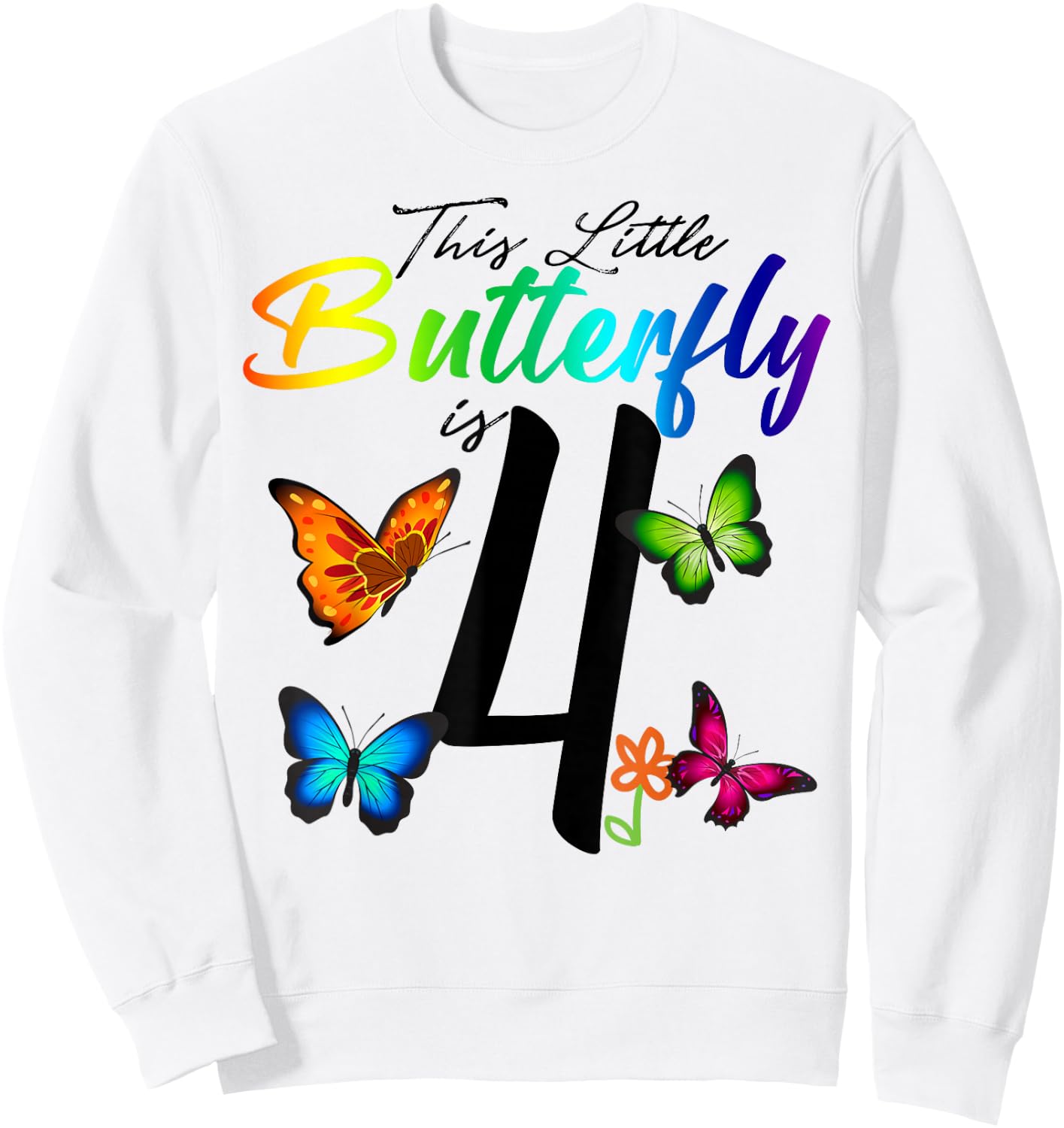 This Little Butterfly Is 4 Years Old Butterflies 4th B-day Sweatshirt - Sweatshirt | White