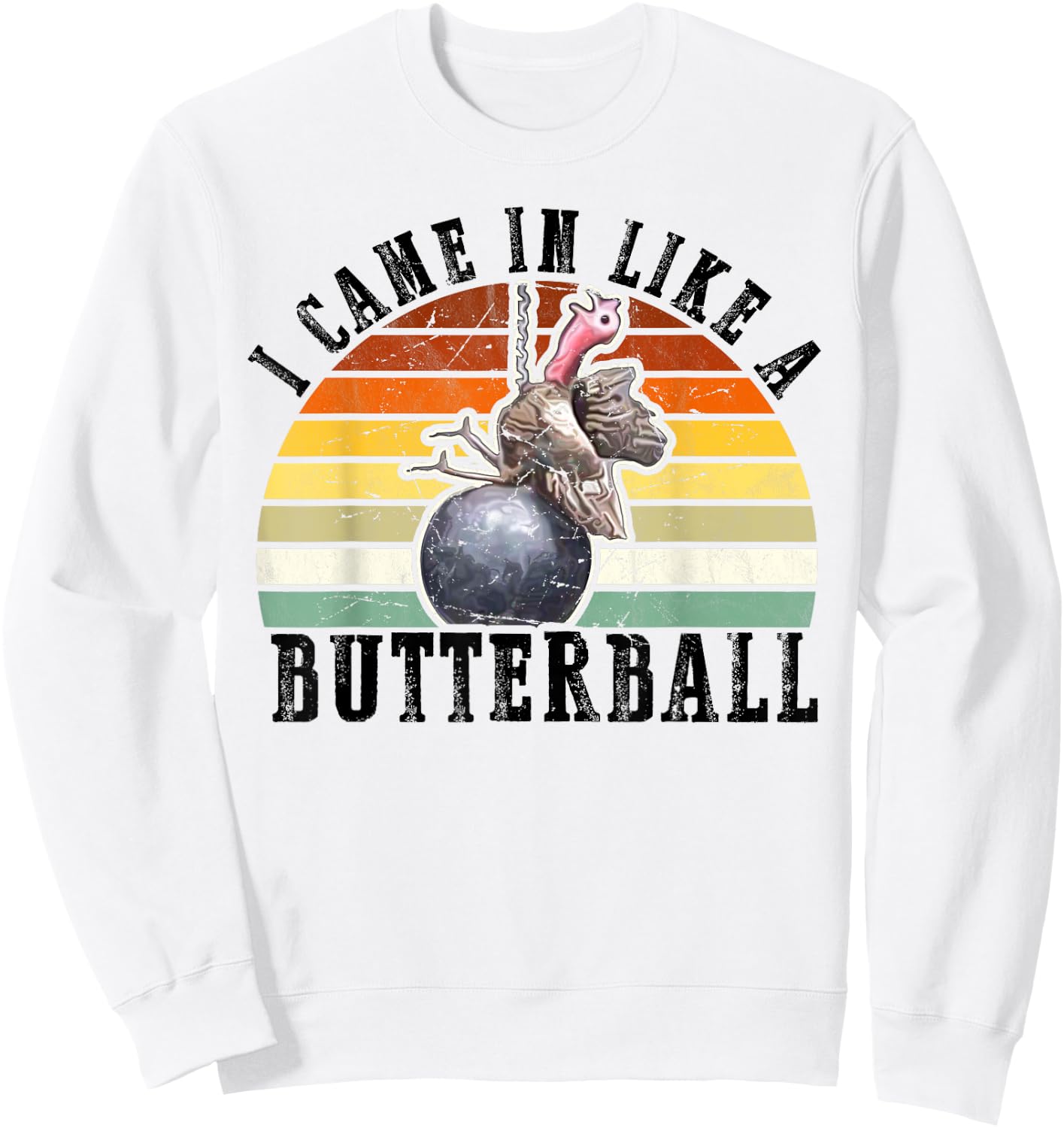 Came In Like A Butterball Funny Thanksgiving Men Women Kids Sweatshirt - Sweatshirt | White