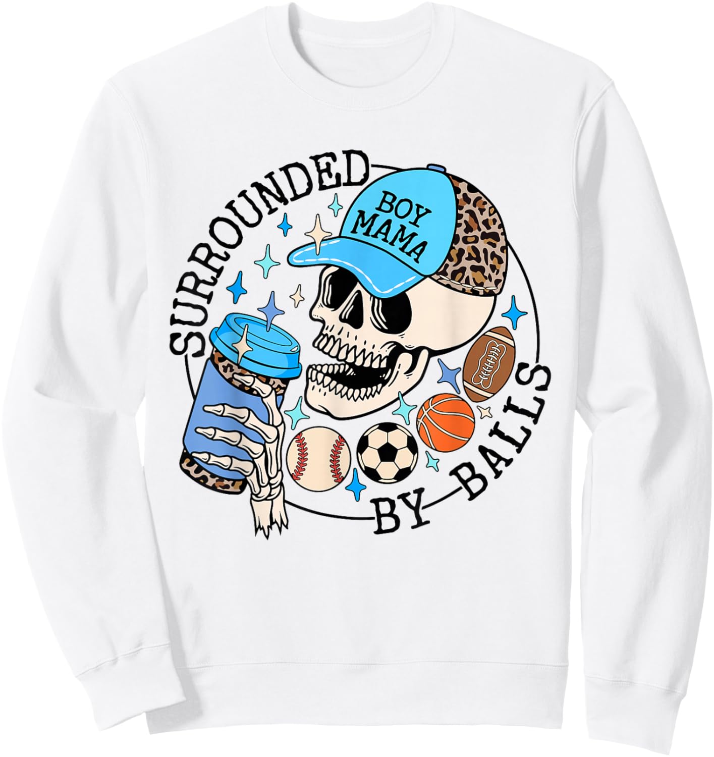 Surrounded By Balls Skeleton Coffee Mom Of Boy Mother's Day Sweatshirt - Sweatshirt | White