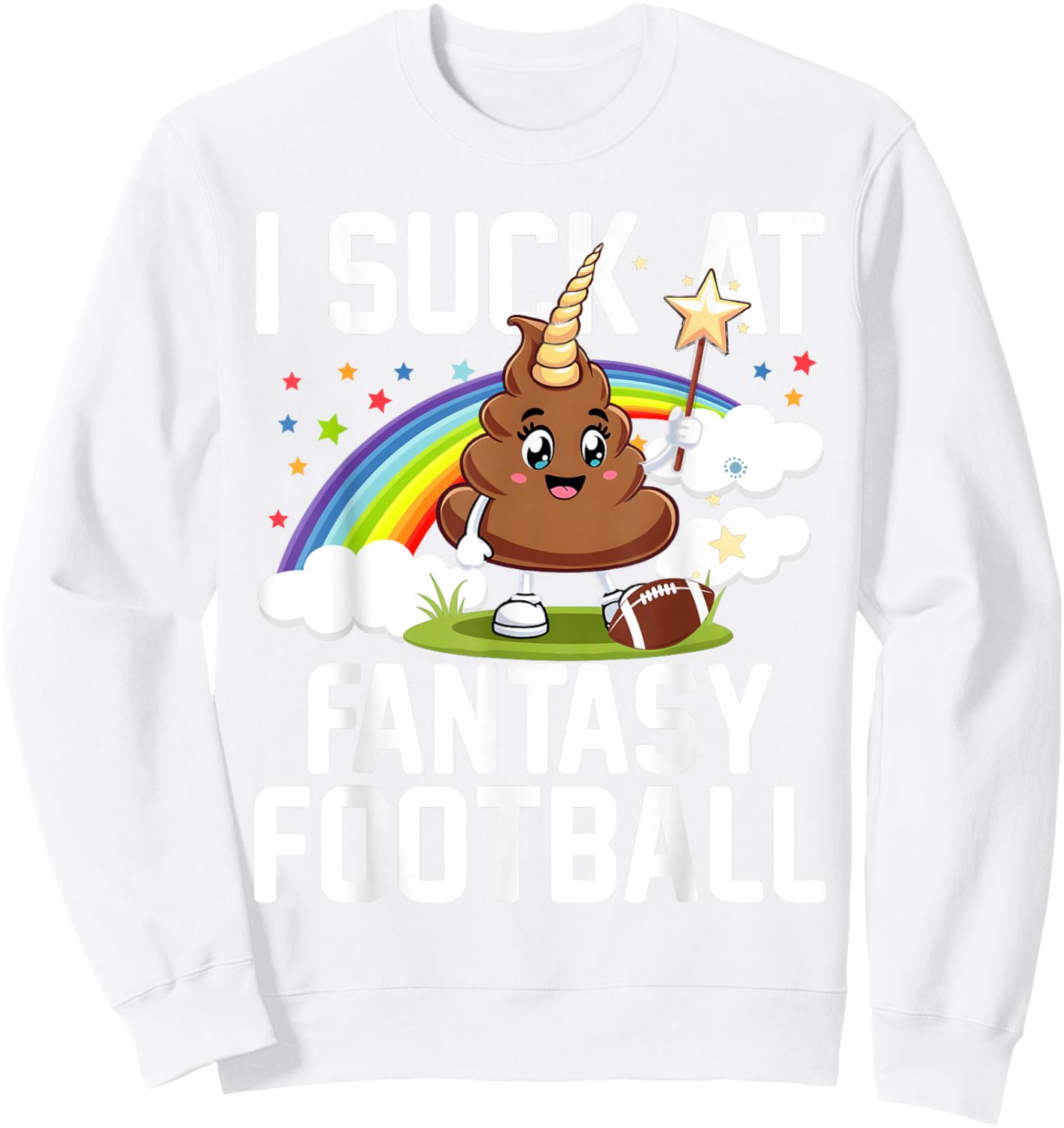 I Suck at Fantasy Football Last Place Fantasy Football Loser Sweatshirt - Sweatshirt | White