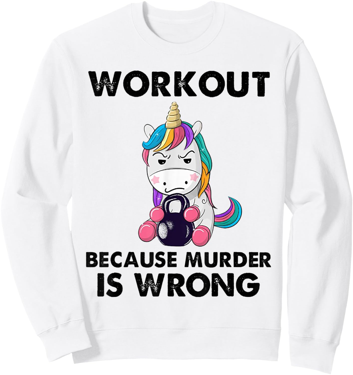Workout Because Murder Is Wrong Unicorn Fitness Workout Sweatshirt - Sweatshirt | White