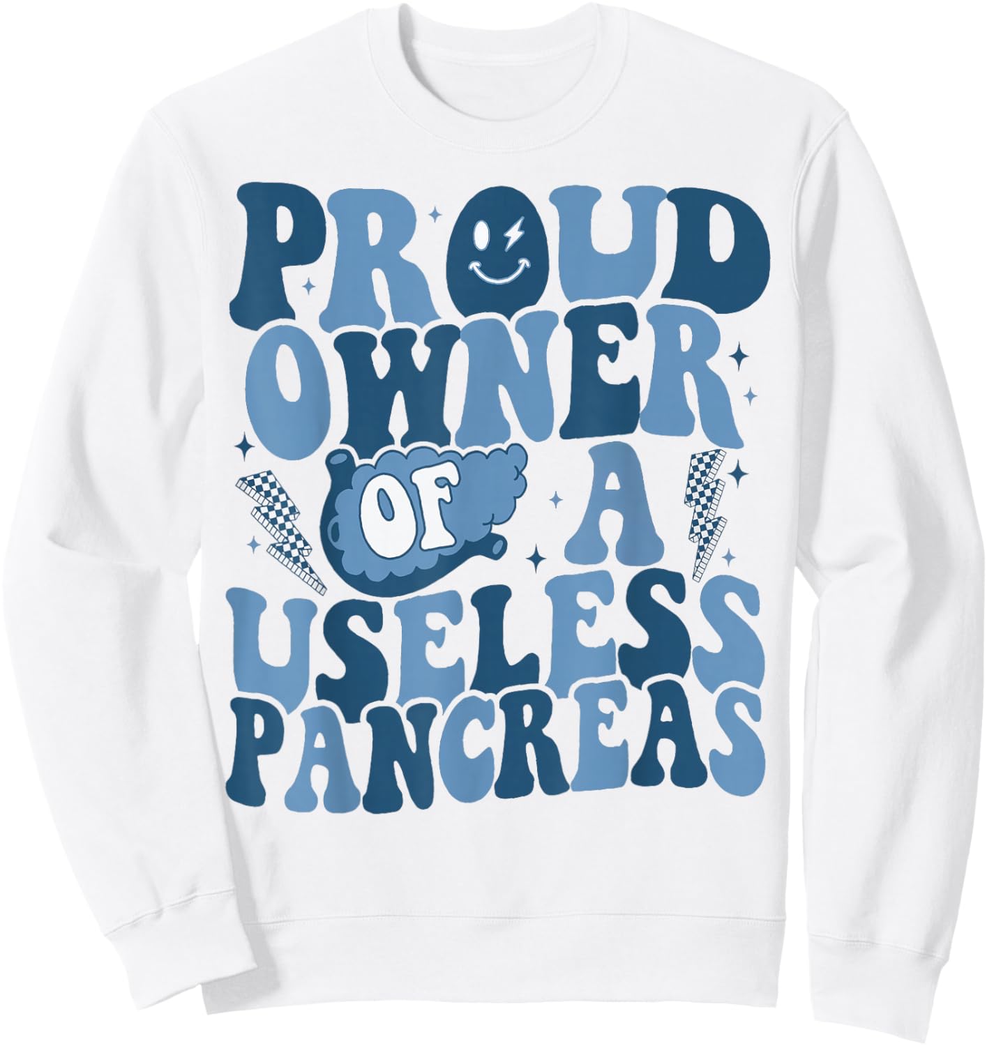 Proud Owner Of A Useless Pancreas T1D Diabetes Awareness Sweatshirt - Sweatshirt | White