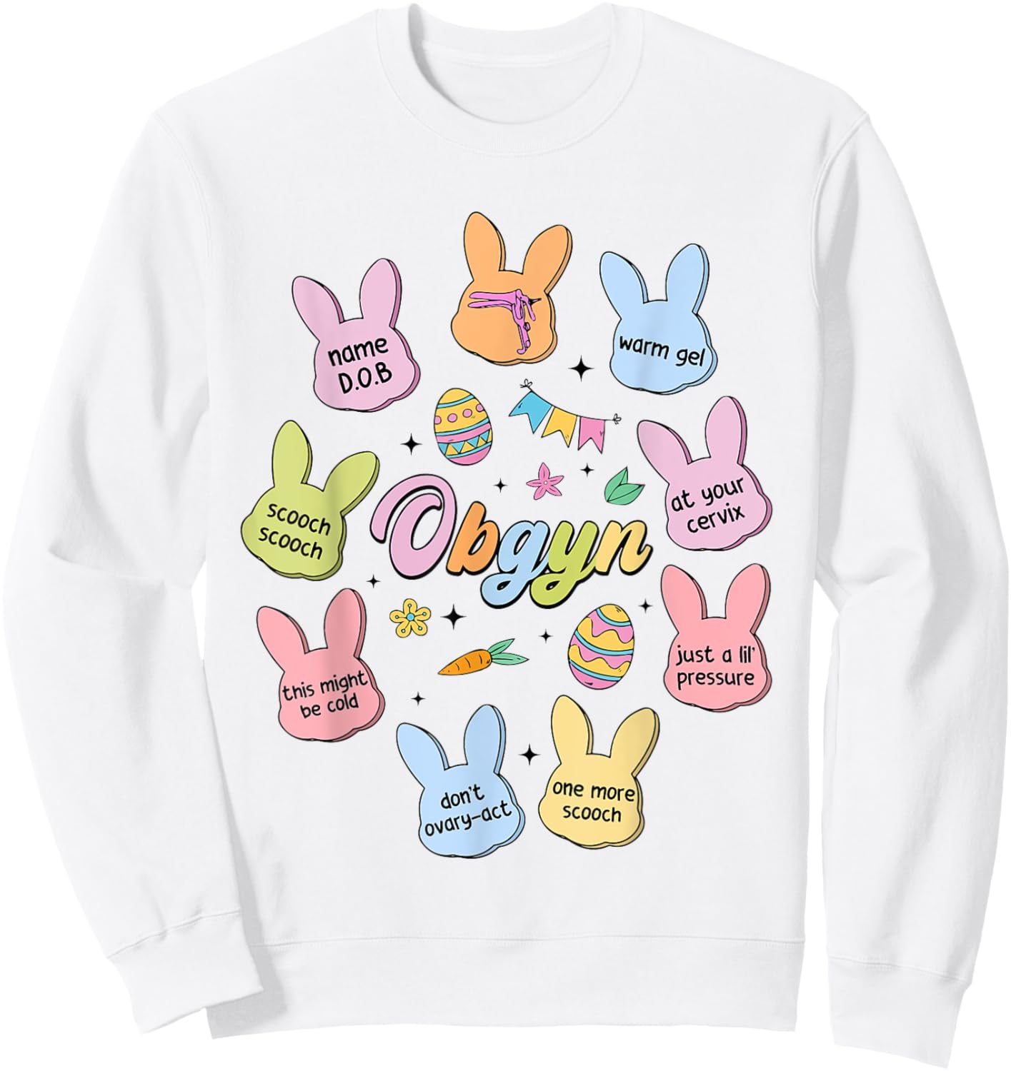 Easter OBGYN Obstetrics Nurse Bunny Eggs Happy Easter Day Sweatshirt - Sweatshirt | White