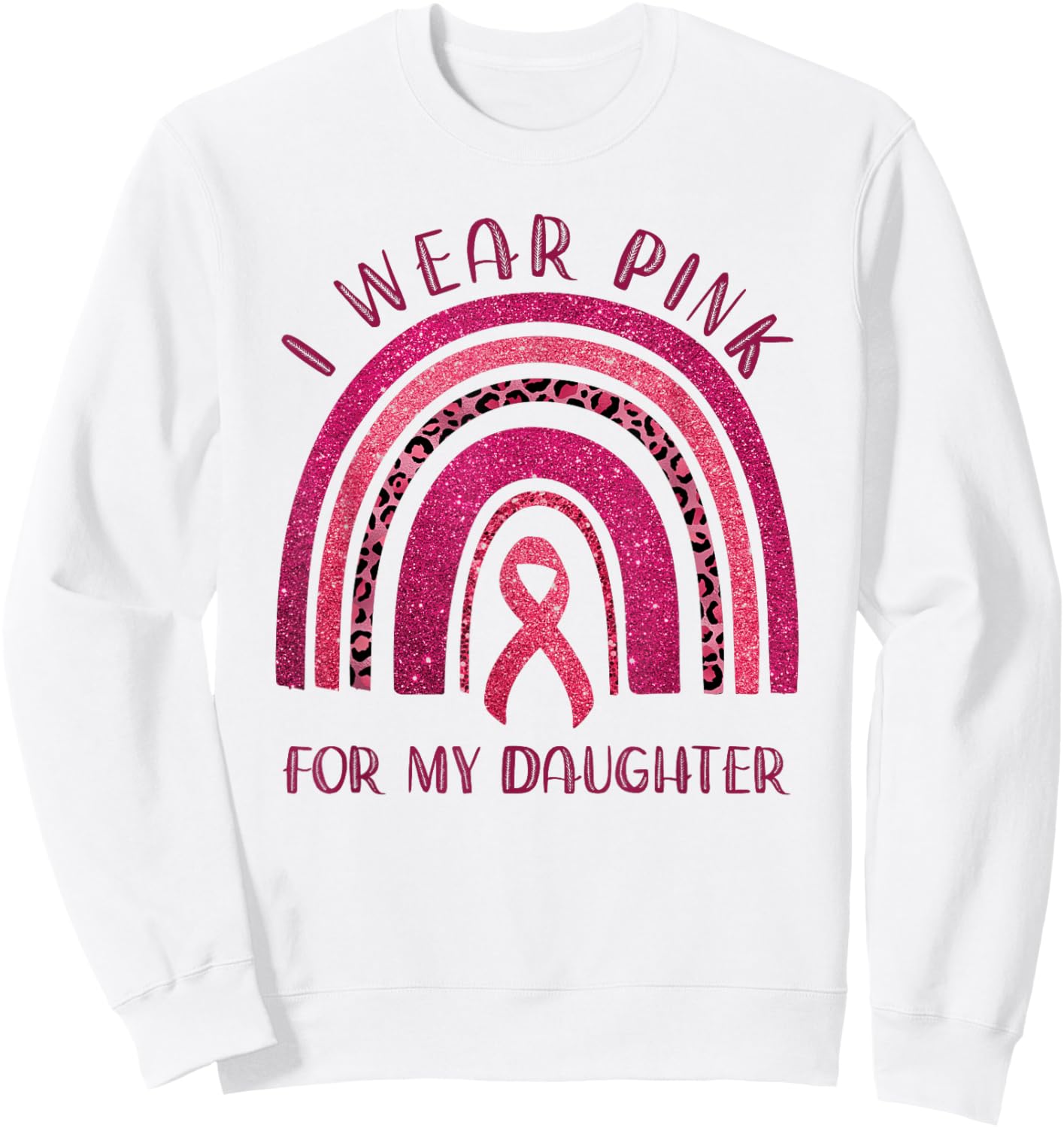 I Wear Pink For My Daughter Pink Ribbon Breast Cancer Sweatshirt - Sweatshirt | White